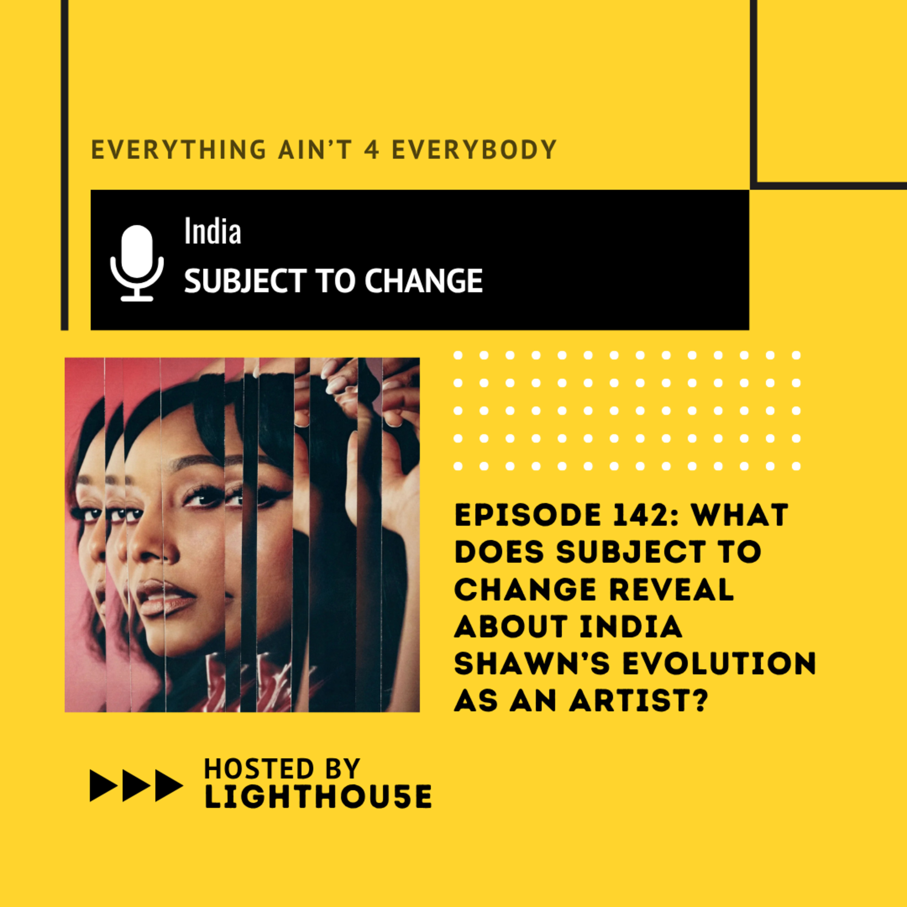 What does Subject to Change reveal about India Shawn’s evolution as an artist? episode artwork