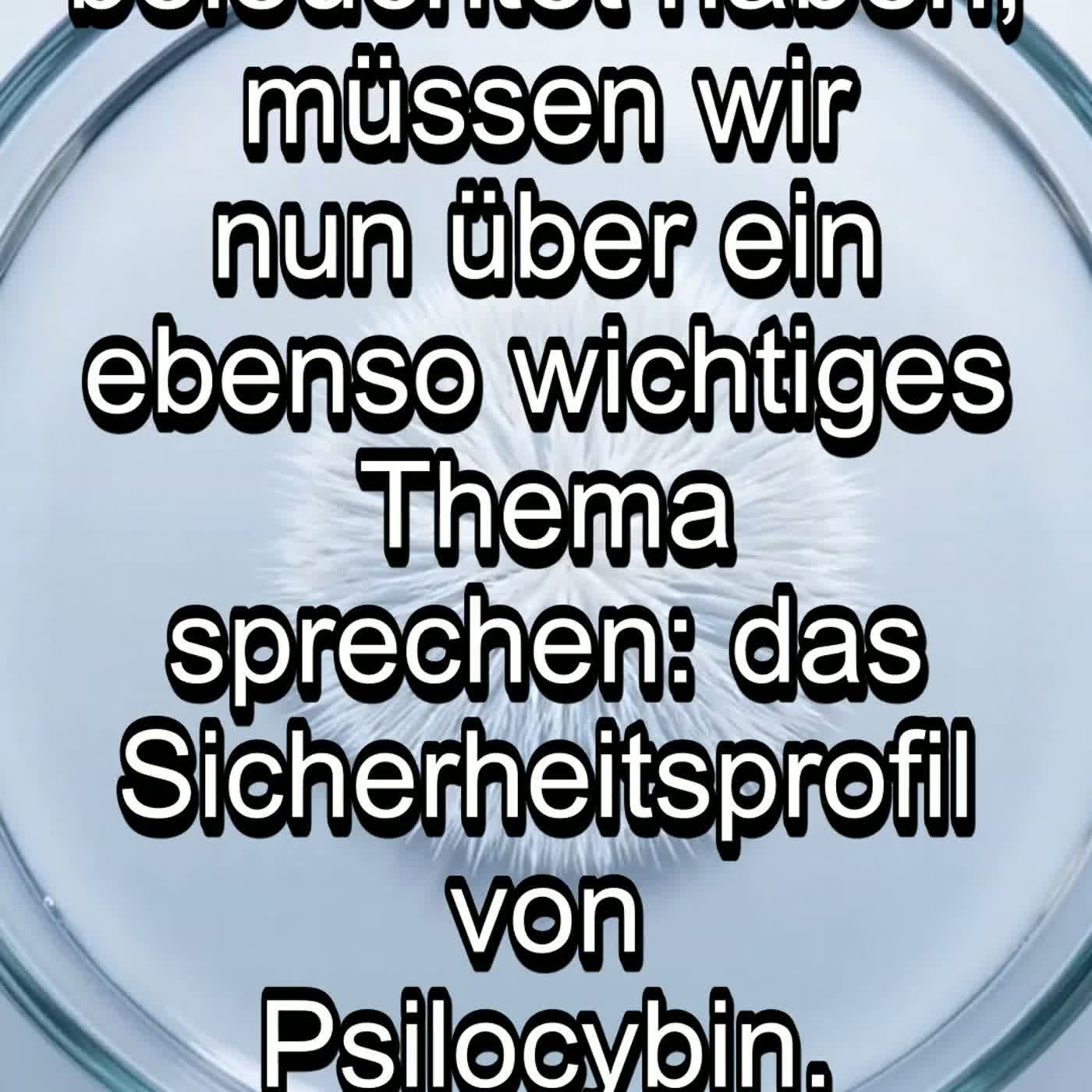 Teil 6/6 - Sicherheitsprofil, Nebenwirkungen und Risiken von Psilocybin - MS Info Channel Podcast episode artwork