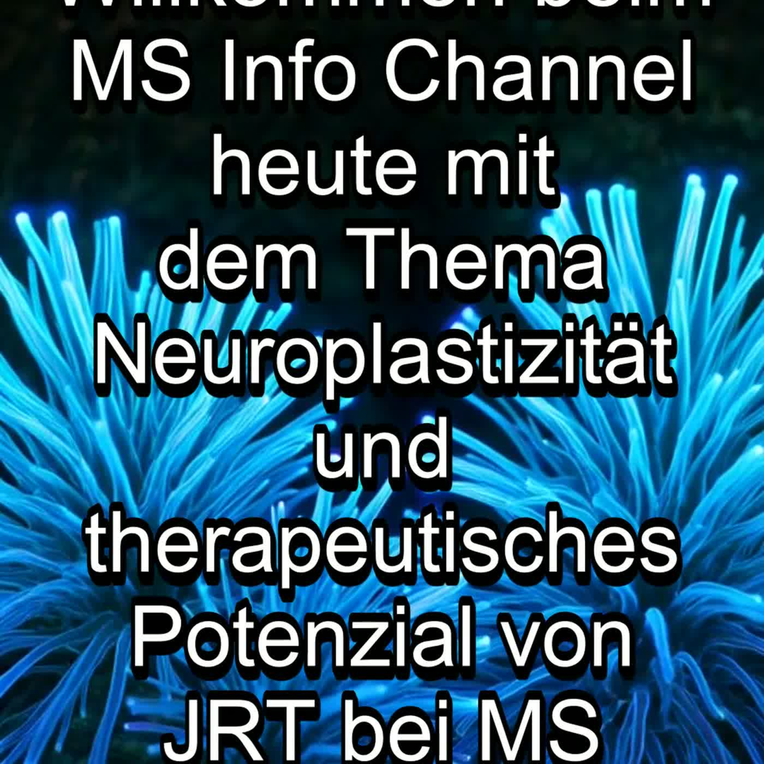 Teil 1/6 - Neuroplastizität & therapeutisches Potenzial von JRT bei MS – MS Info Channel Podcast episode artwork