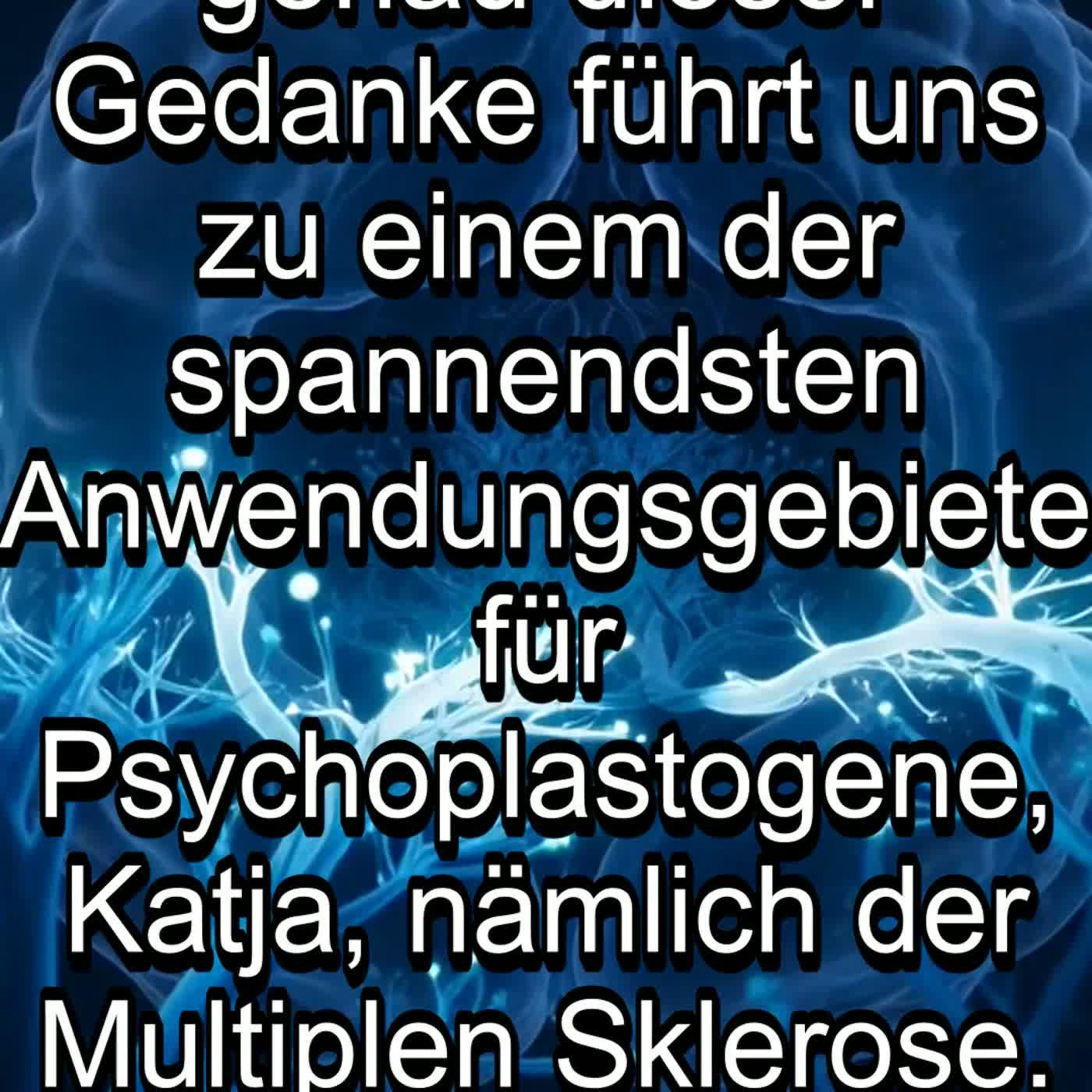 Teil 5/6 - Psychoplastogene bei MS: Entzündung, Demyelinisierung & Neuroprotektion - MS Info Channel Podcast episode artwork