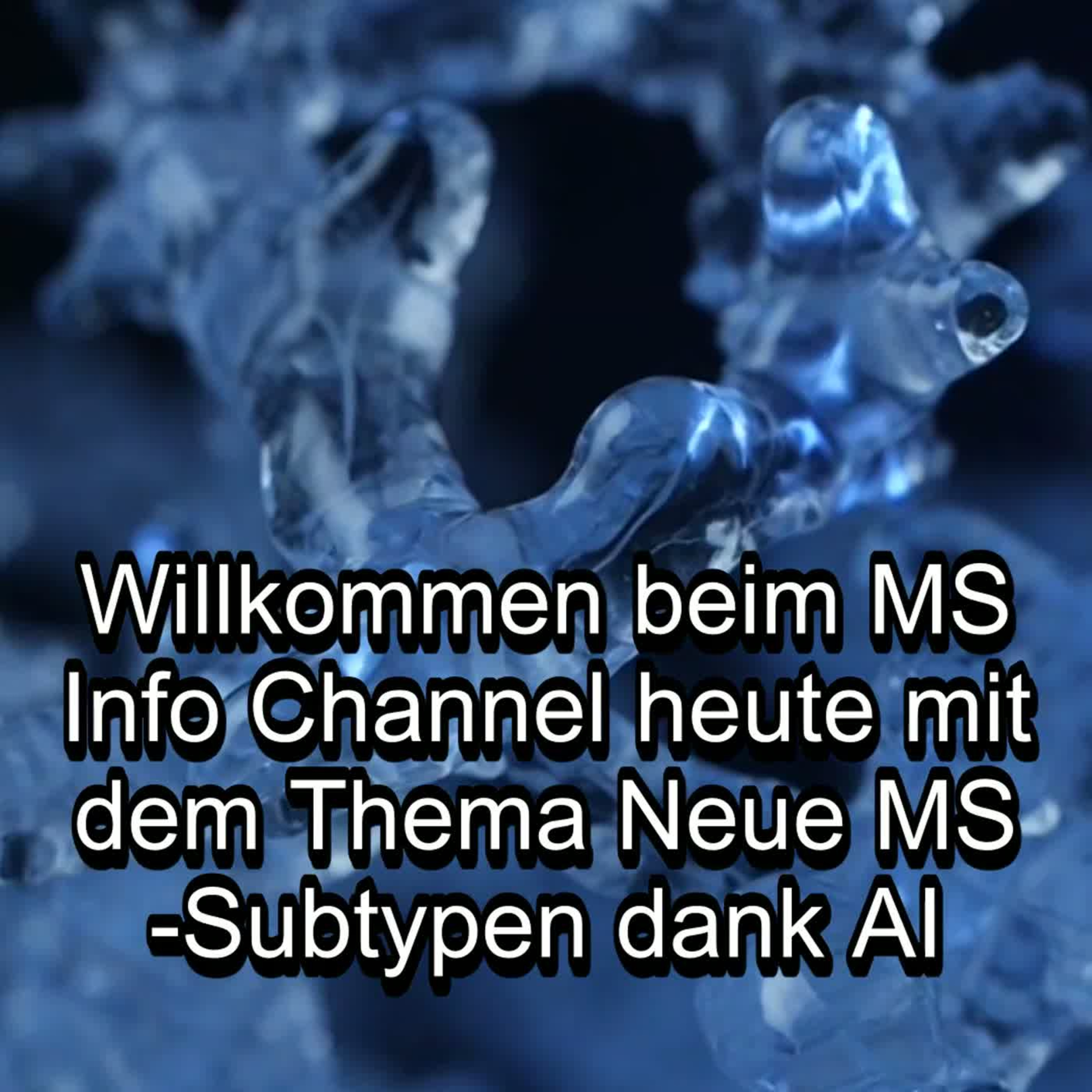 Teil 1/4 - Neue MS-Subtypen dank AI – Teil 1 - MS Info Channel Podcast episode artwork