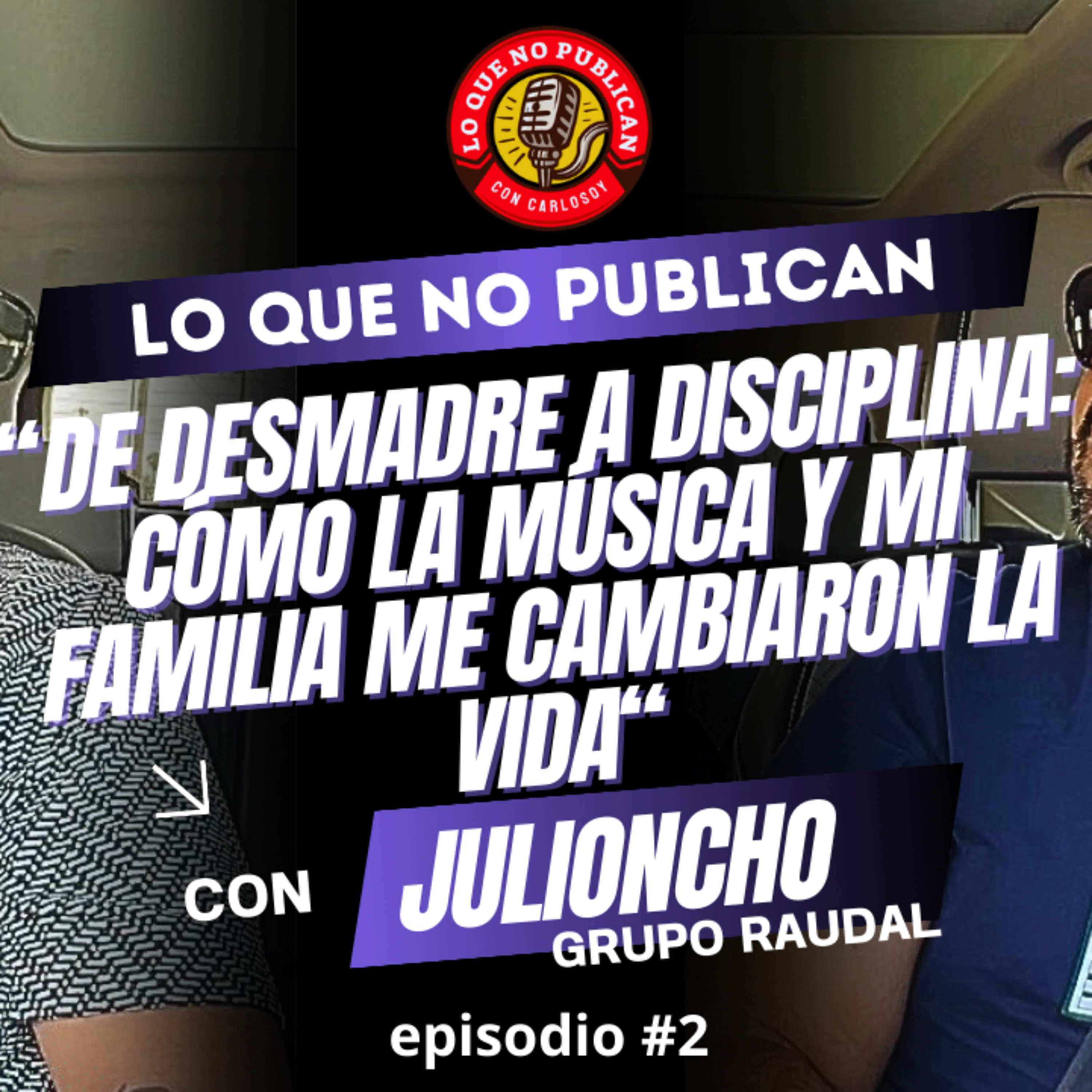 Cometí todos los errores… y así nació mi mayor aprendizaje | Julioncho – Grupo Raudal episode artwork
