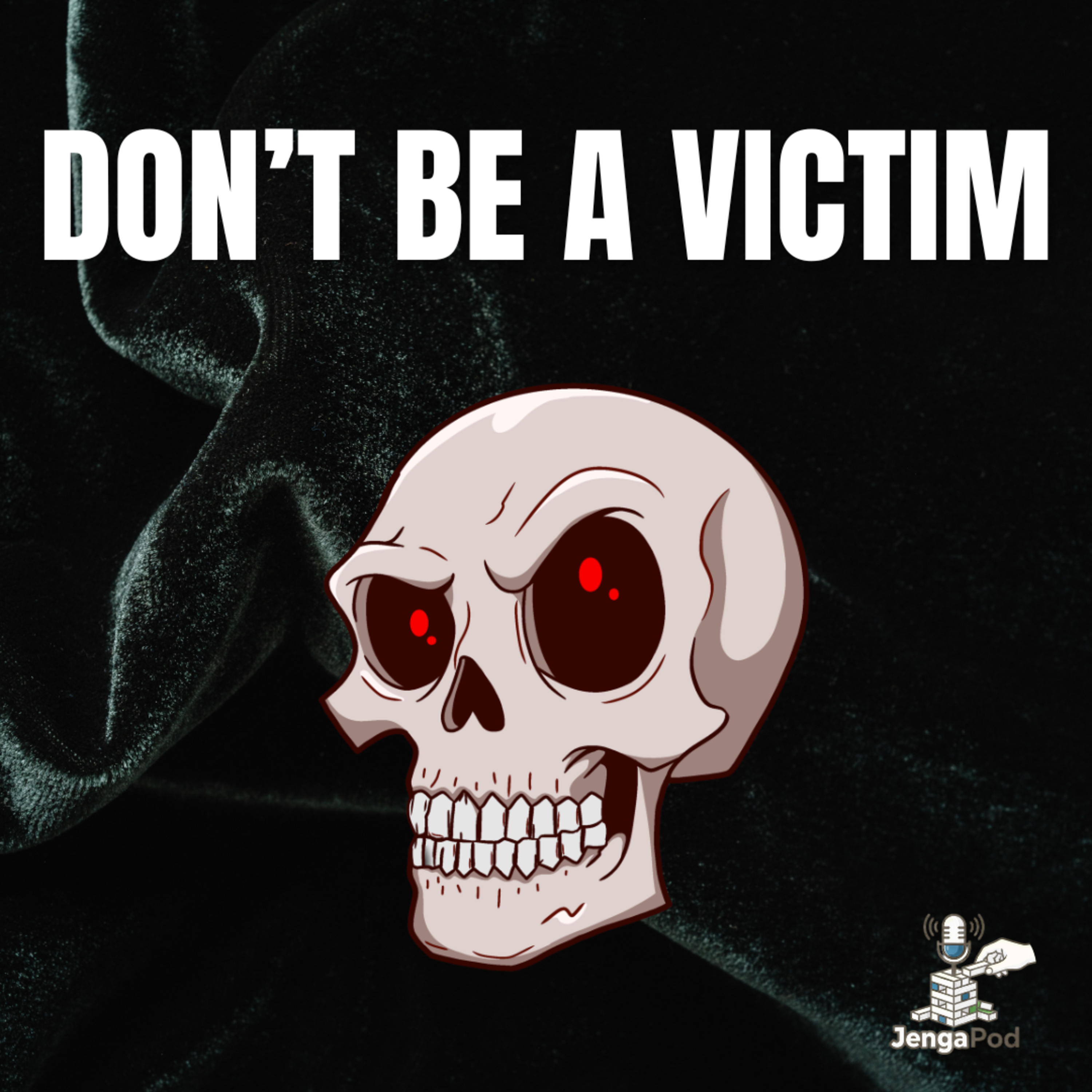 Don't Be a Victim — Ep. 3: Become the Protagonist episode artwork