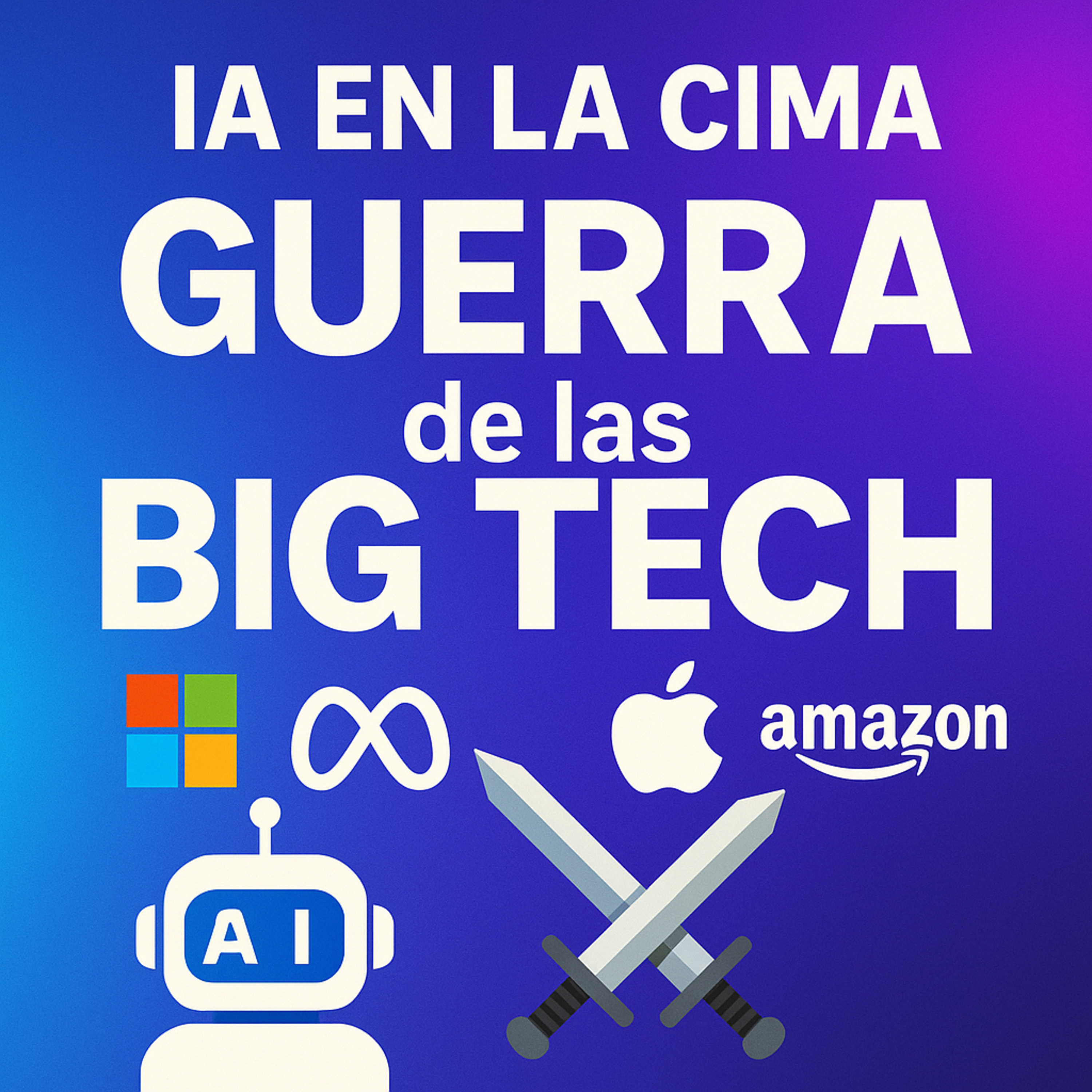 IA en la Cima y la Guerra de las Big Tech ⚔️🤖