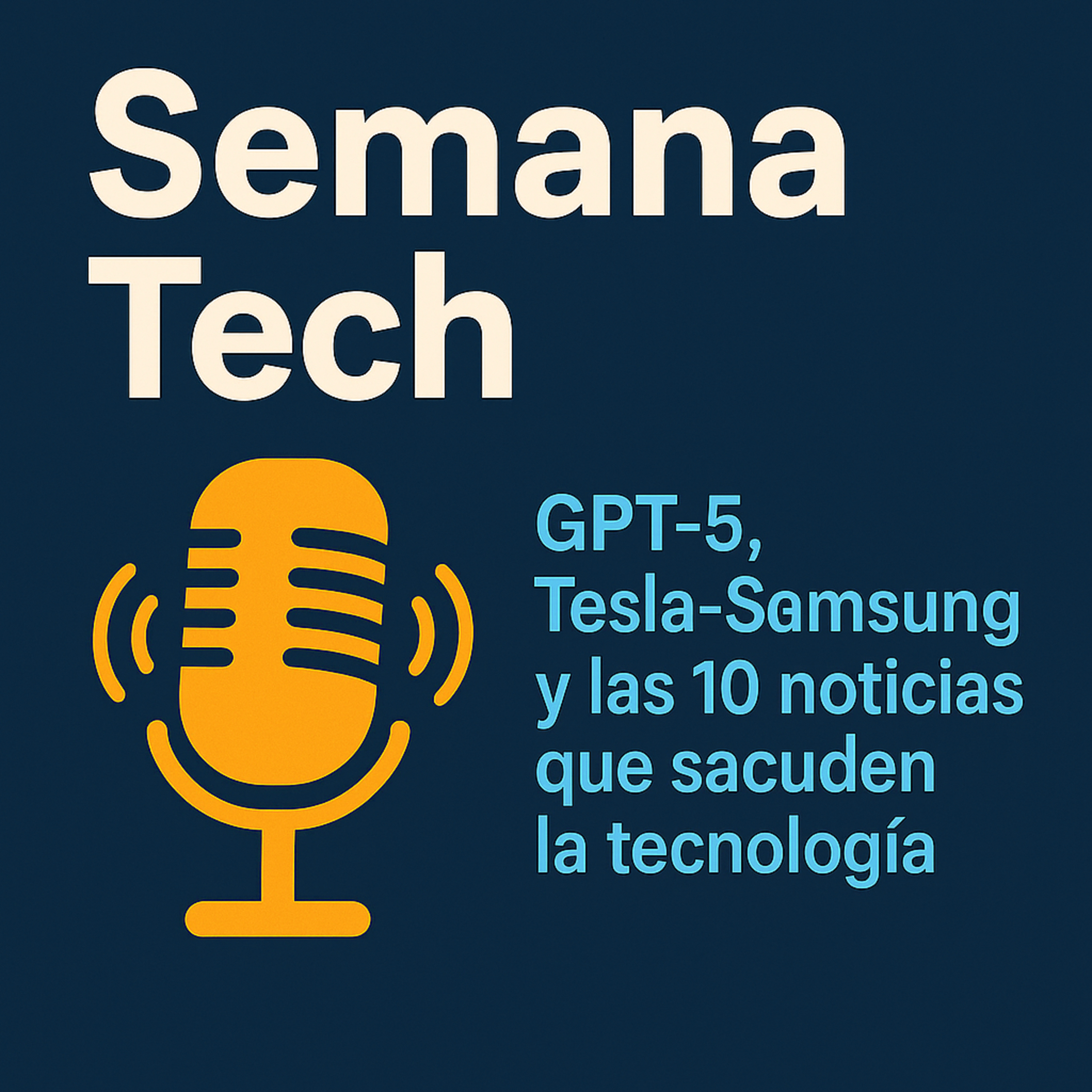 Semana Tech: GPT-5, Tesla-Samsung y las 10 noticias que sacuden la tecnología