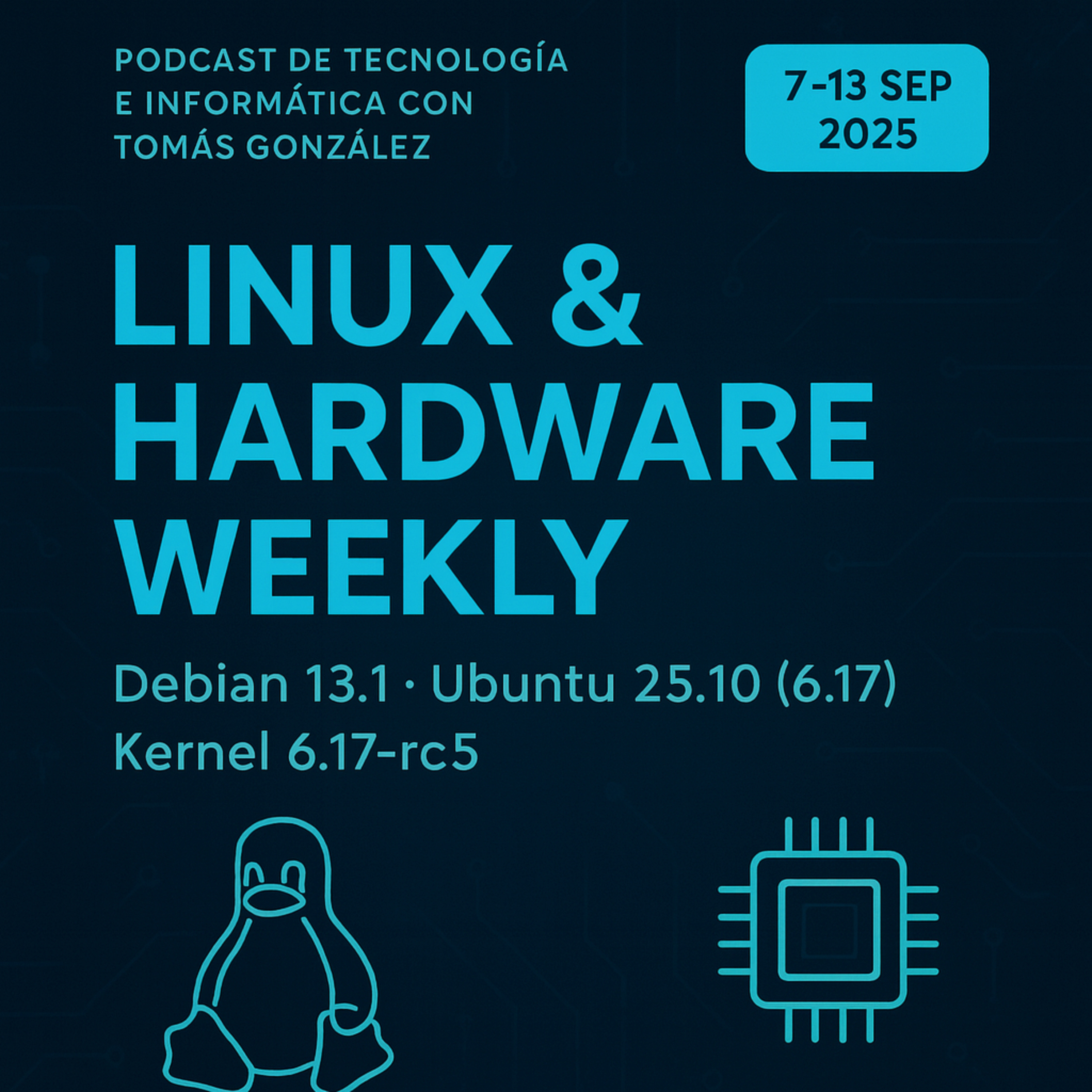 Linux & Hardware Weekly — Debian 13.1, Ubuntu 25.10 (6.17), kernel 6.17-rc5 y más [7–13 sep 2025]