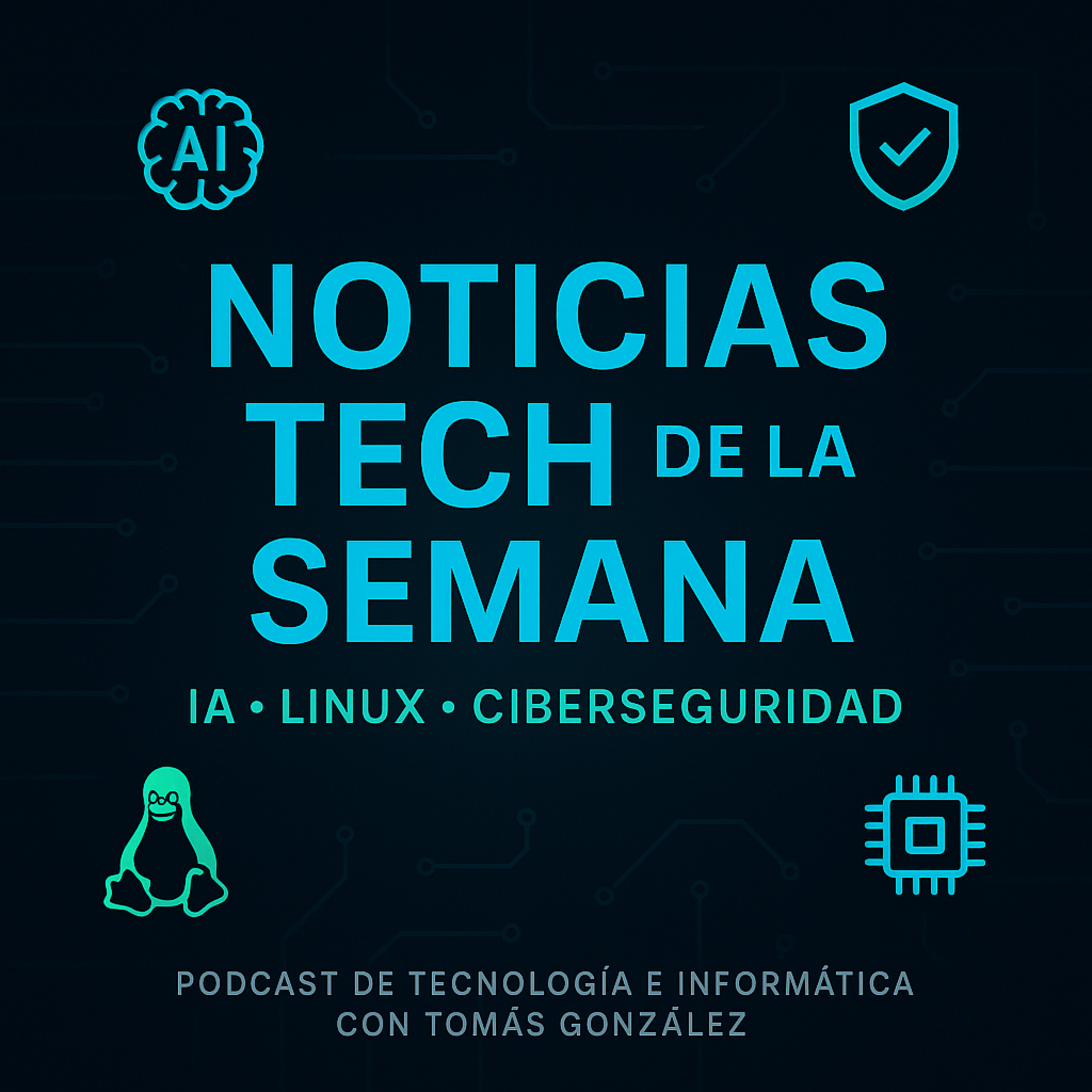 Noticias Tech de la Semana: IA, Linux y Ciberseguridad al Día