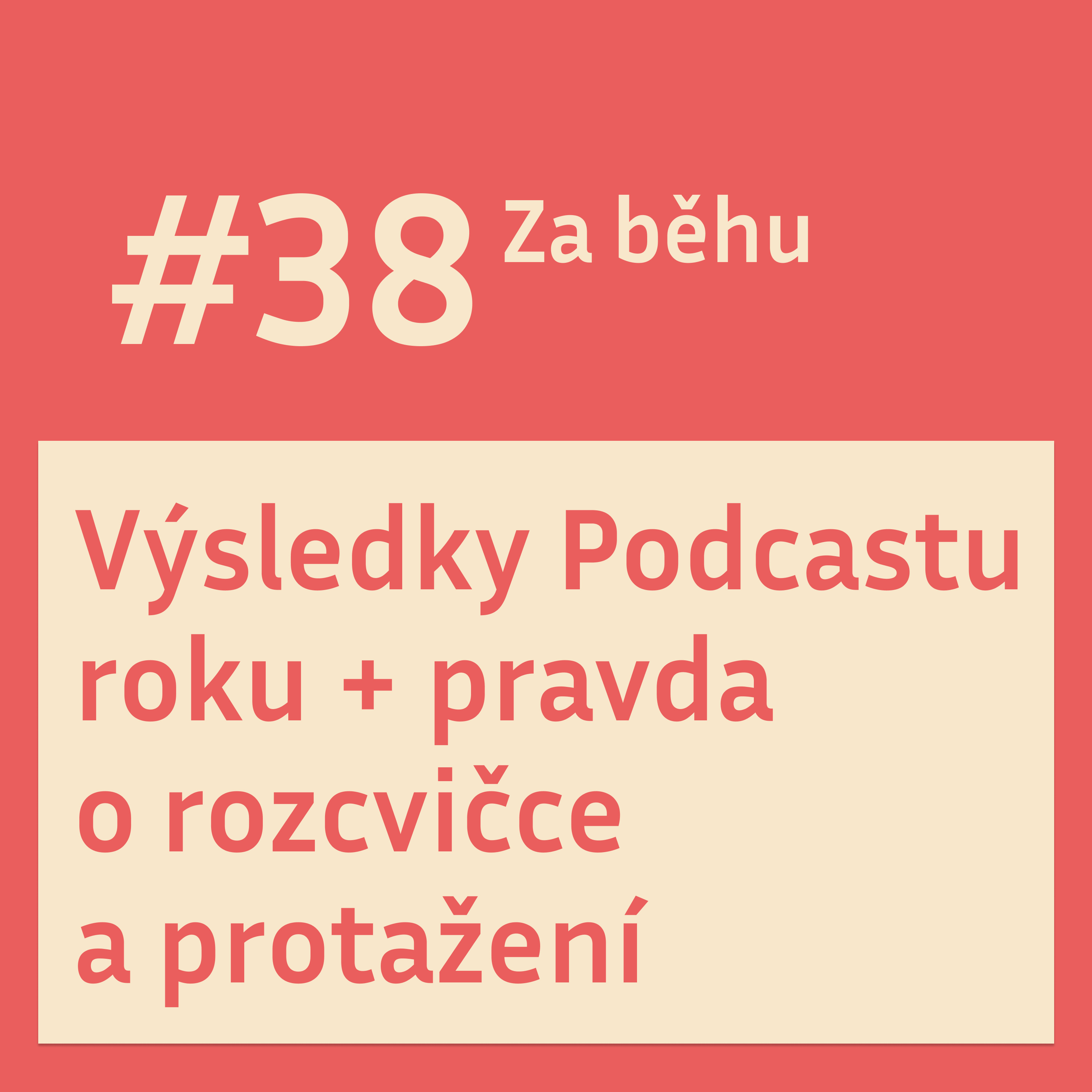 #38 Výsledky Podcastu roku + pravda o rozcvičce a protažení episode artwork