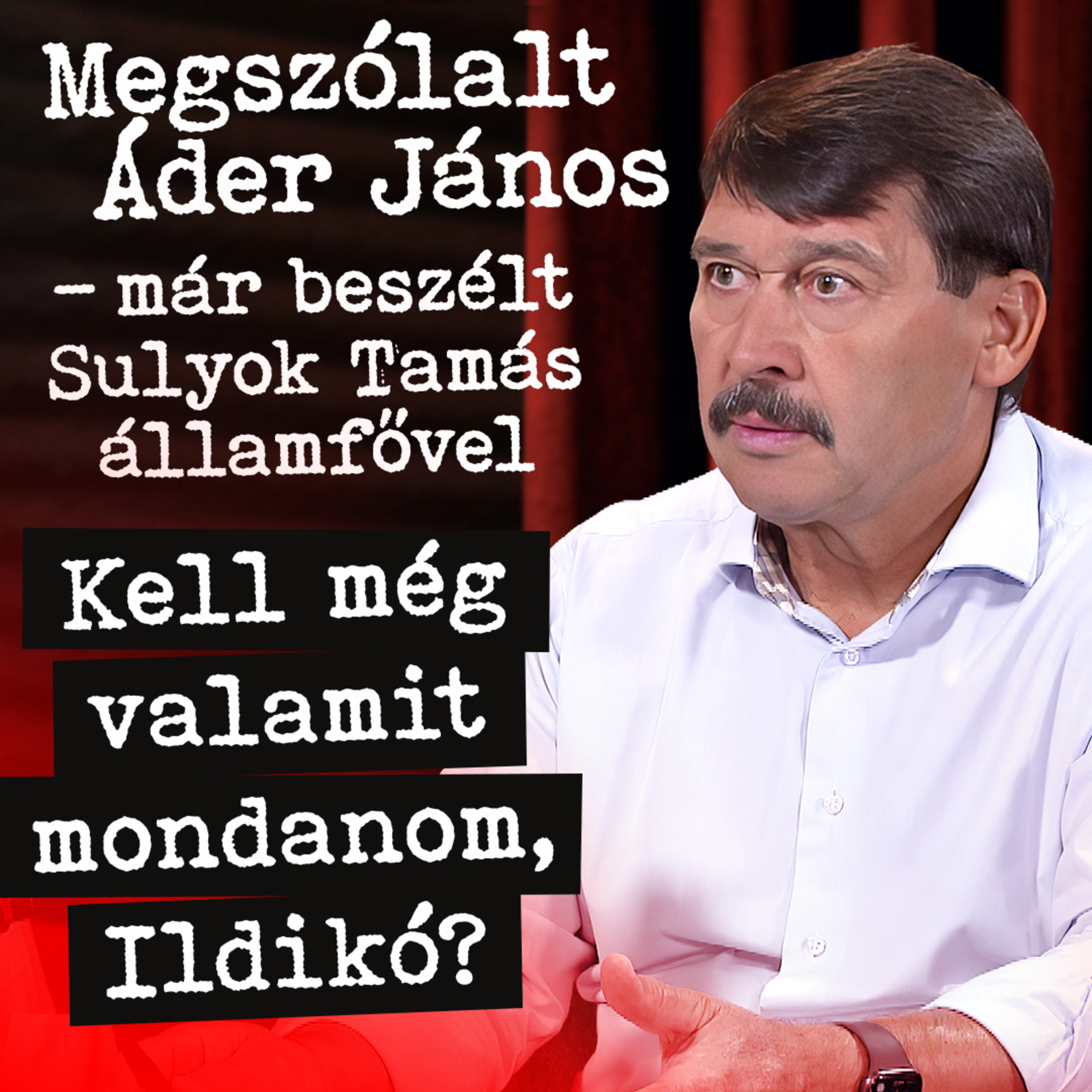“Sürgősen felejtsék el, vonják vissza!” – Áder János #32 episode artwork