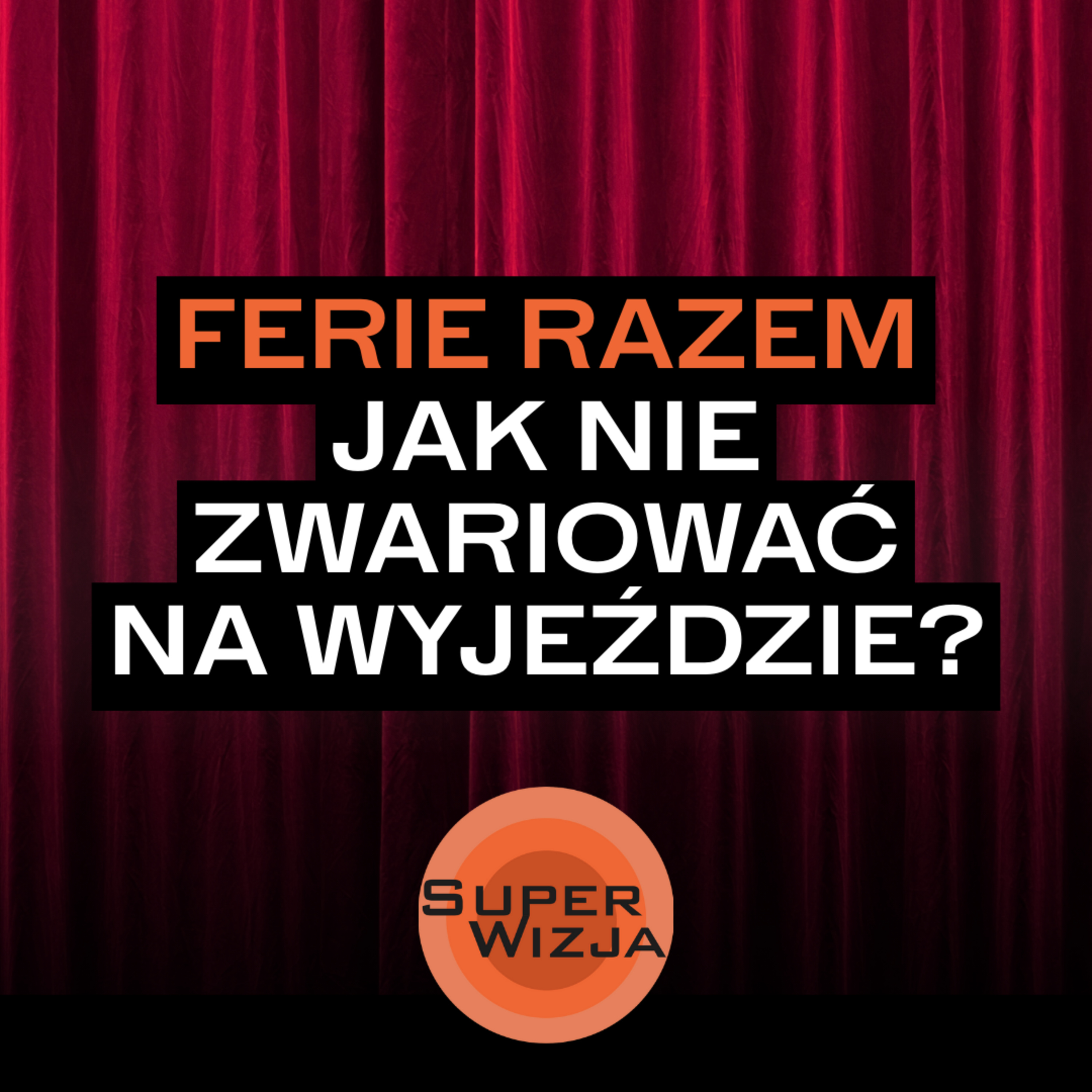 Ferie razem, ale nie tak samo. Jak nie zwariować na wyjeździe? | SUPERWIZJA
