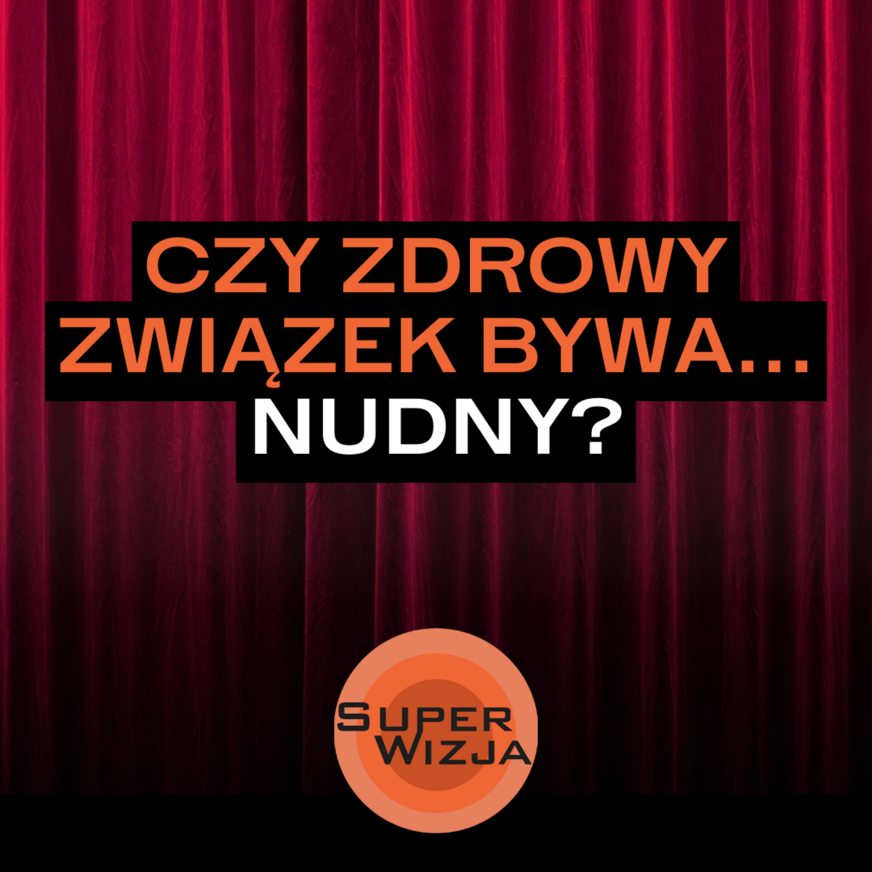 Czy zdrowy związek bywa... Nudny?