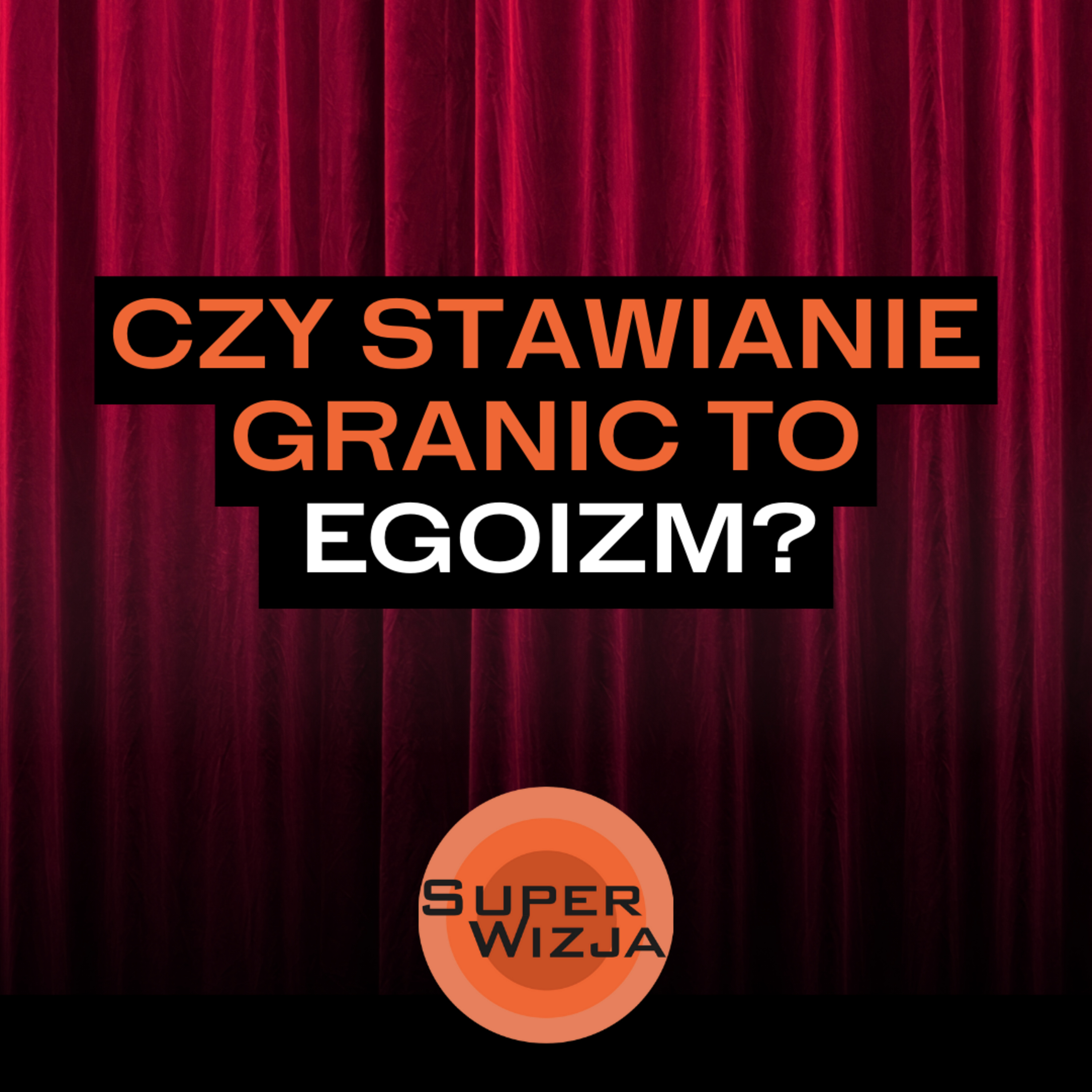 Czy stawianie granic to egoizm?