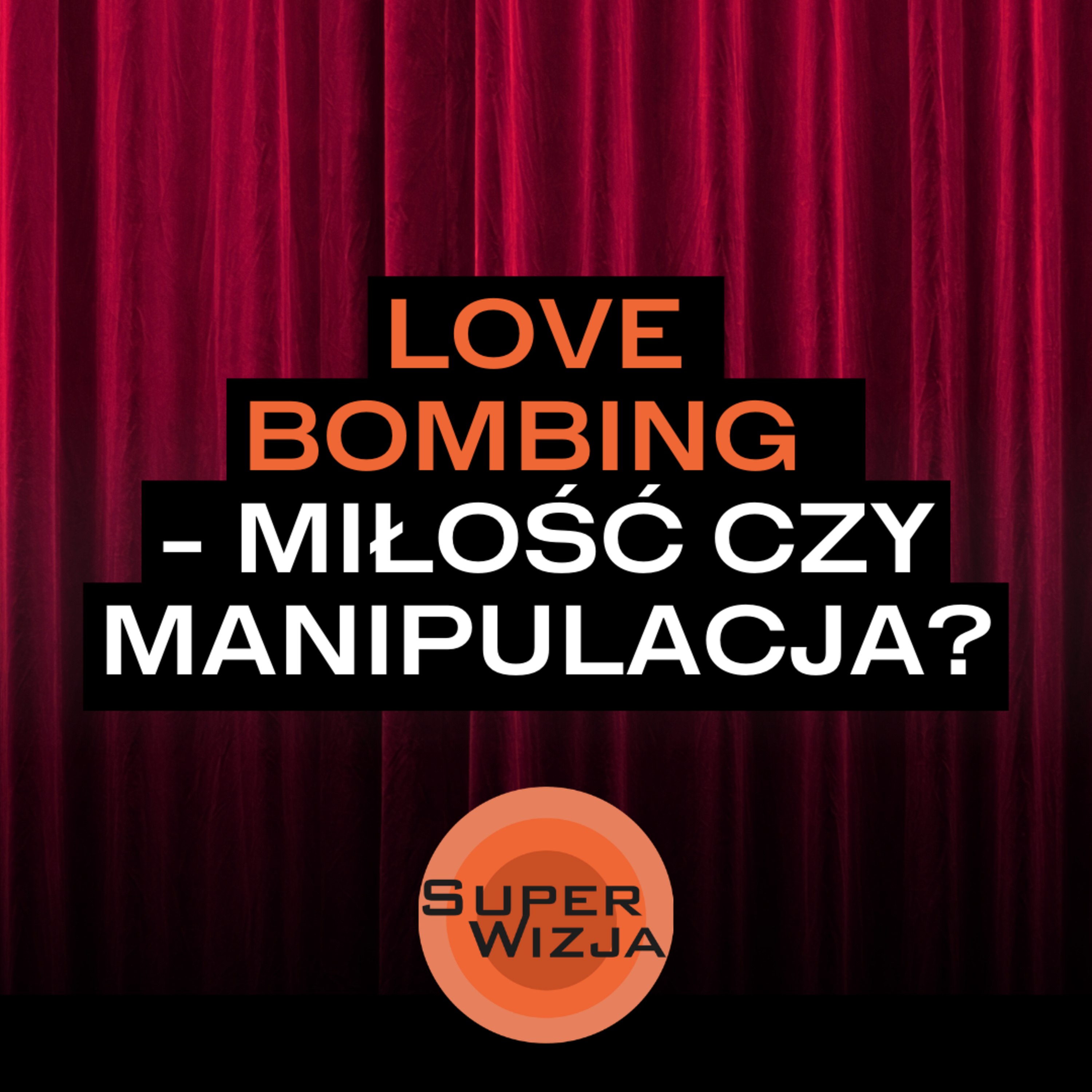 Love bombing - miłość czy manipulacja?