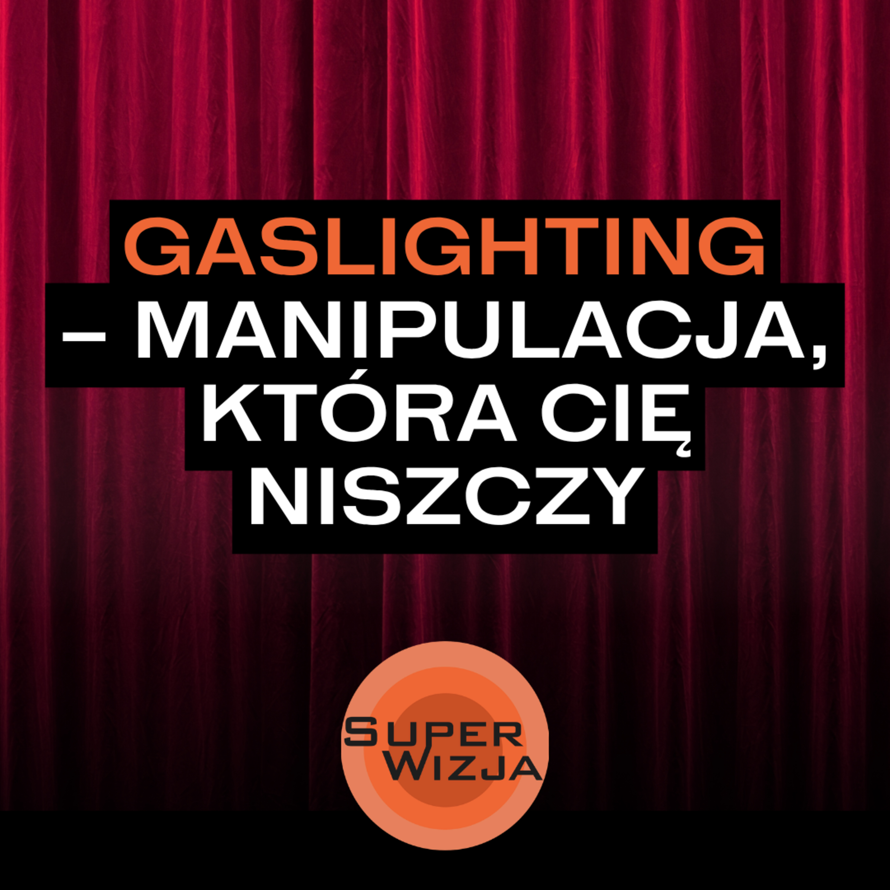 Gaslighting – manipulacja, która Cię niszczy
