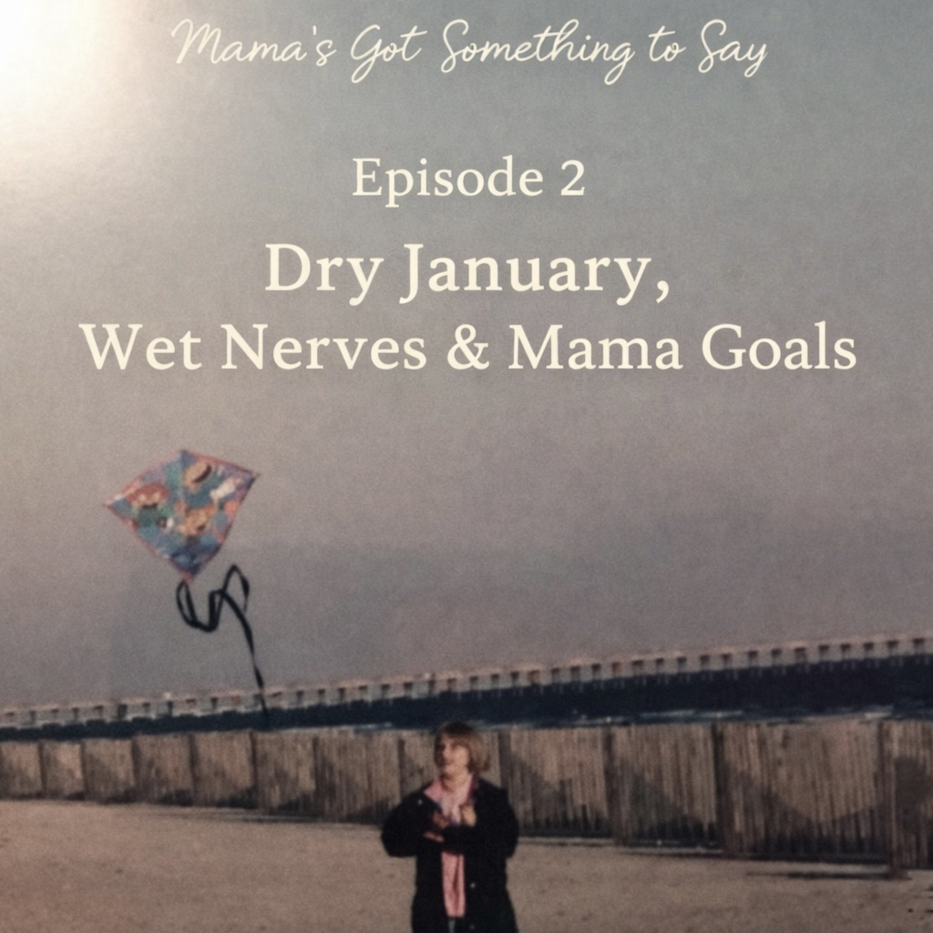 Dry January, wet nerves & grown folks episode artwork