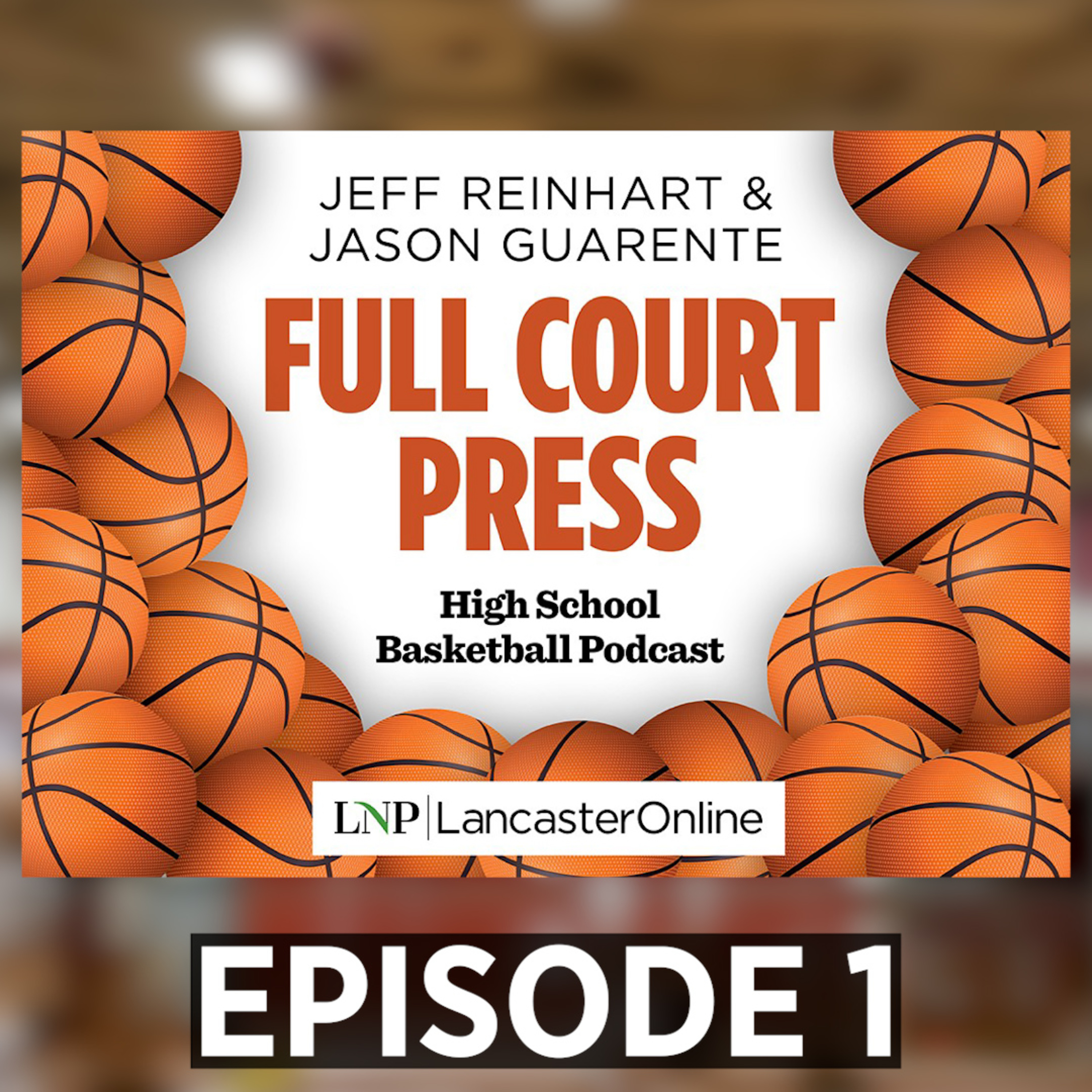 "Full Court Press" High School Basketball Podcast with Jeff Reinhart & Jason Guarente episode artwork
