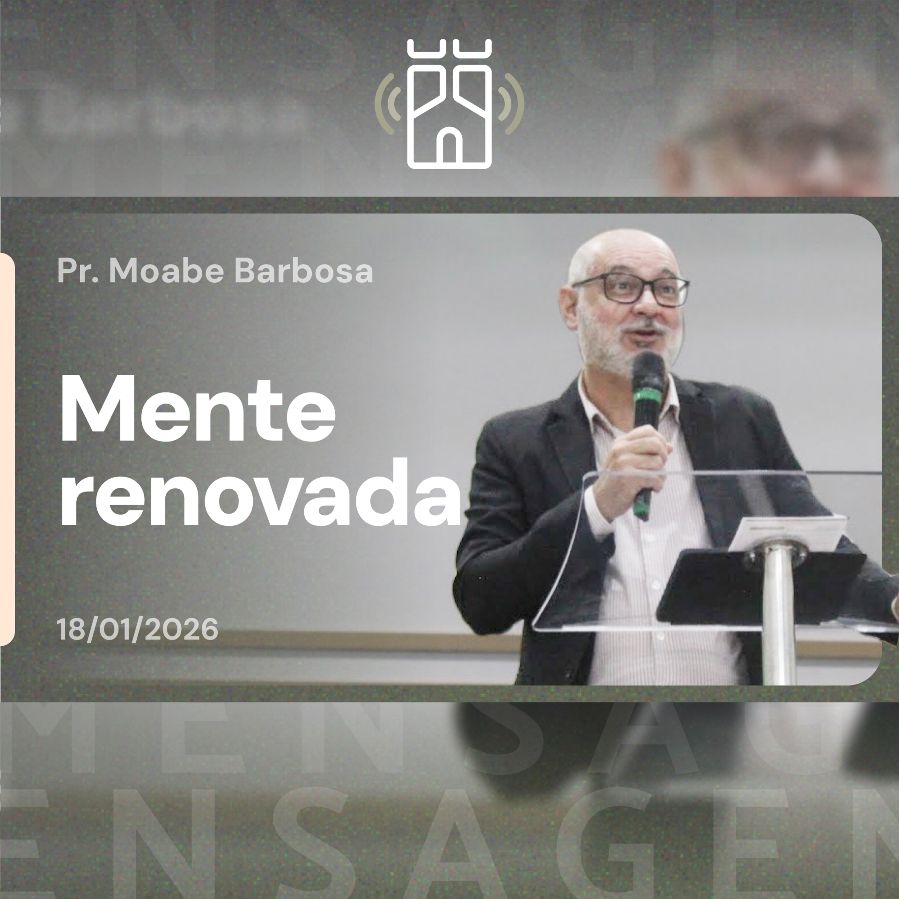 MENTE RENOVADA (Romanos 12.1-2) | Pr. Moabe Barbosa - 18/01/2026 episode artwork