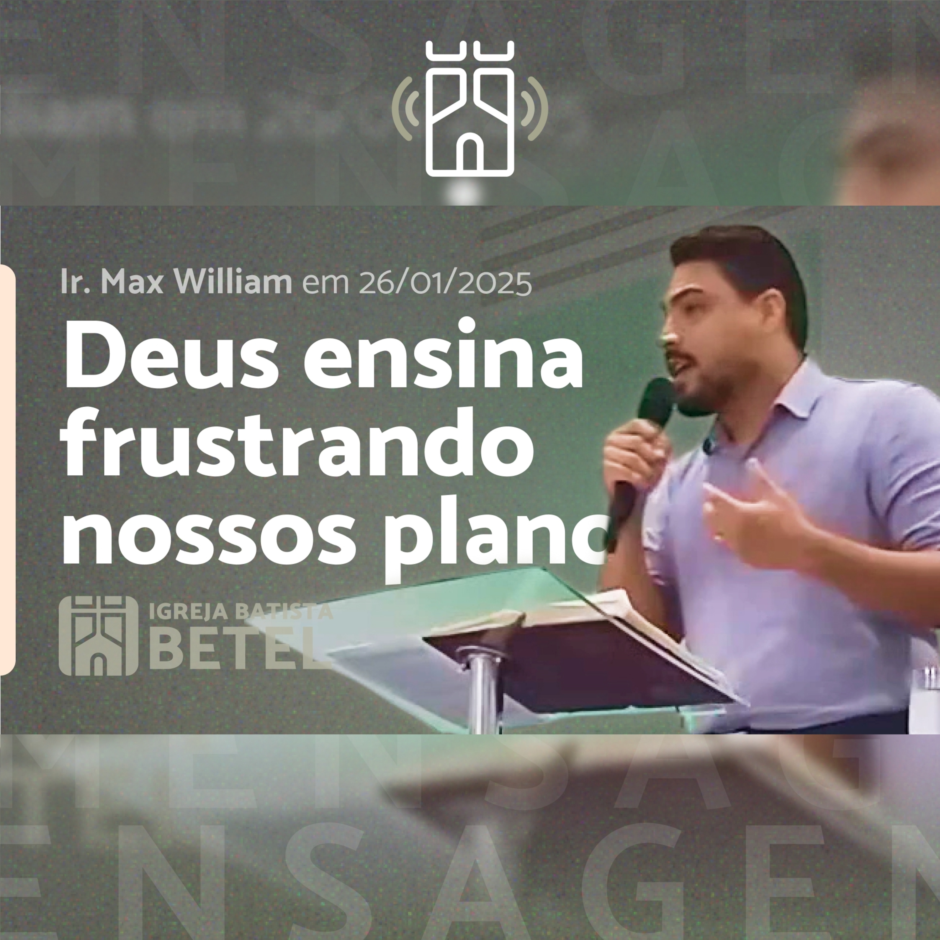 DEUS ENSINA FRUSTRANDO NOSSOS PLANOS (Atos 16.6-7) | Ir. Max William - 26/01/2025 episode artwork