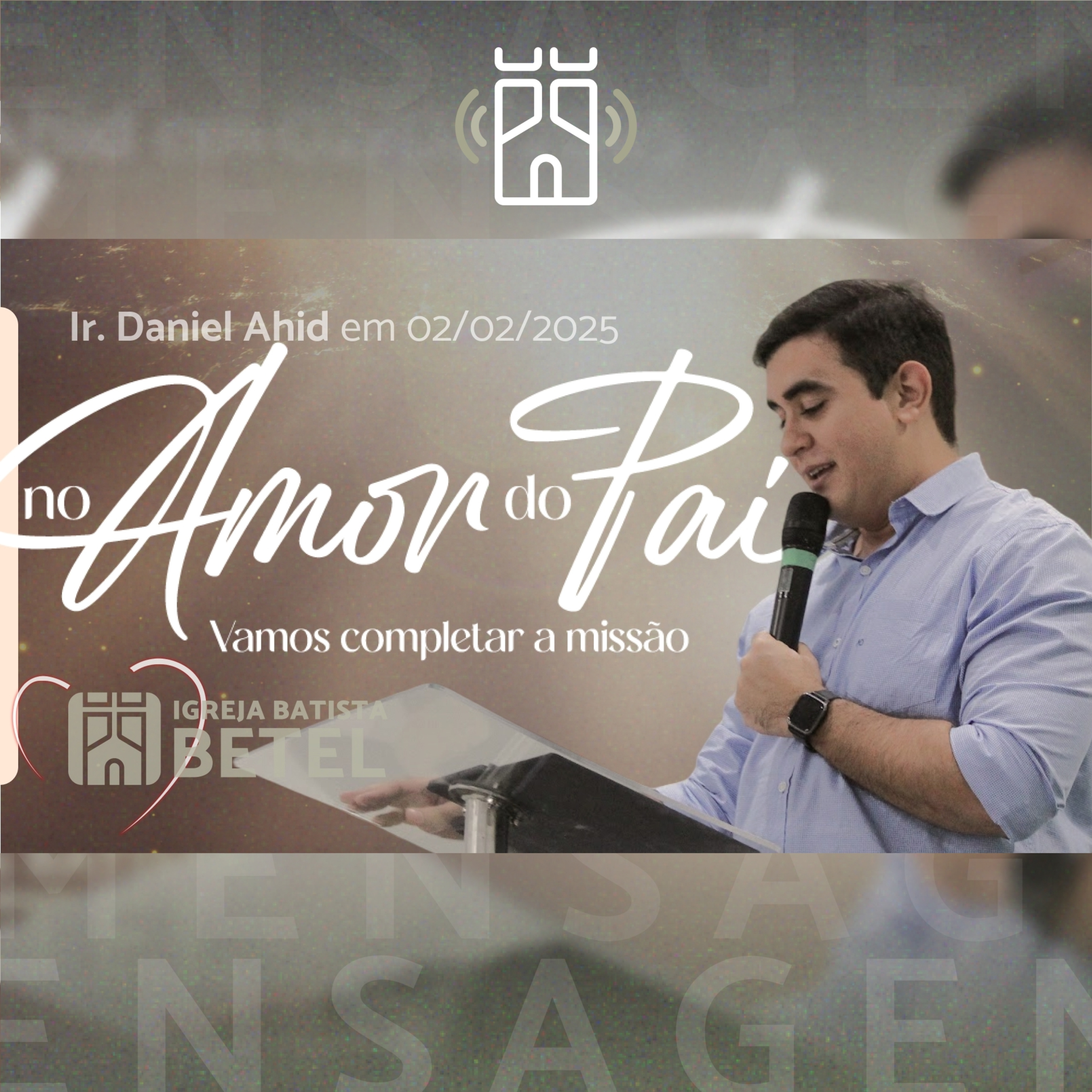 NO AMOR DO PAI, VAMOS COMPLETAR A MISSÃO (João 3.16) | Ir. Daniel Ahid - 02/02/2025 episode artwork