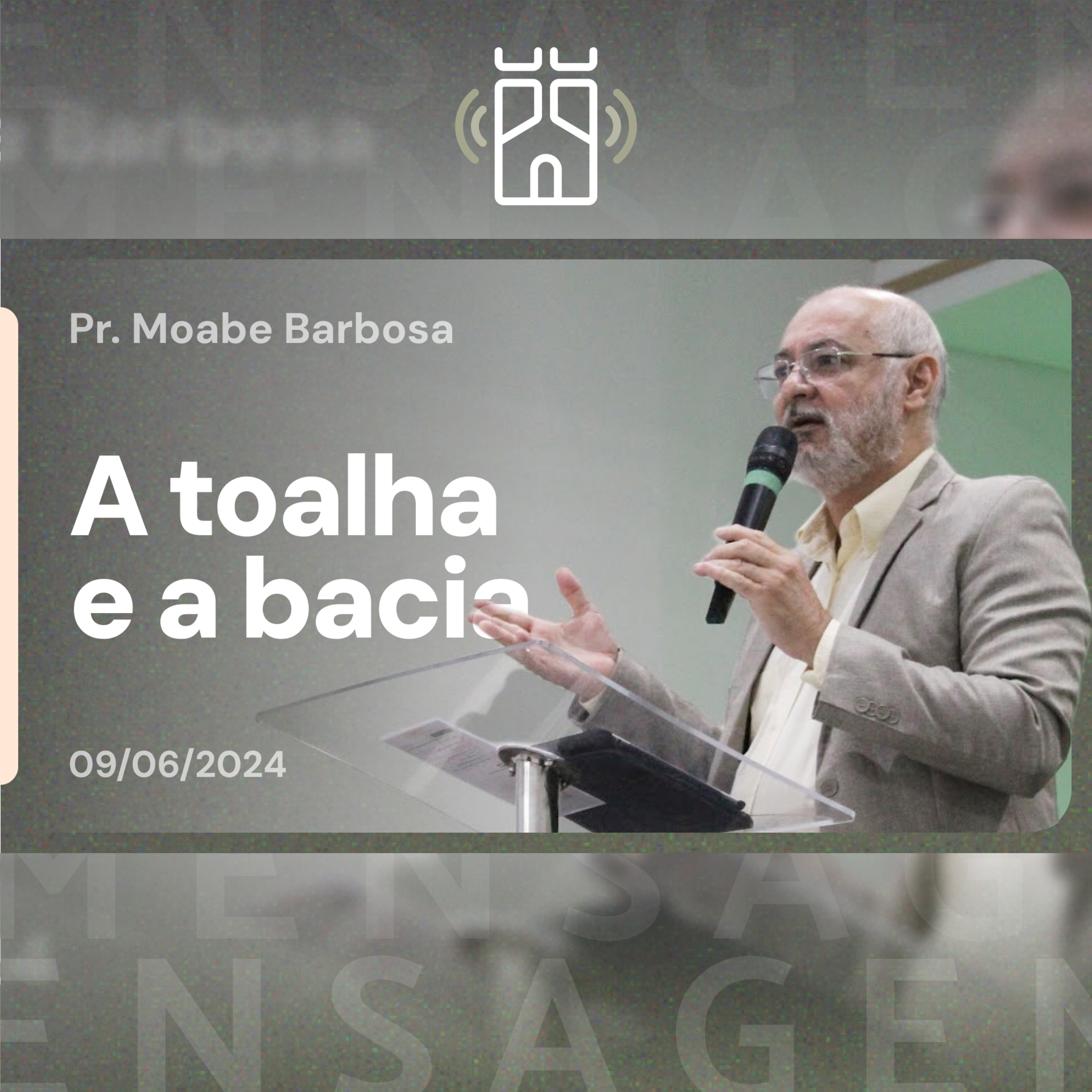 A TOALHA e a BACIA (João 13.1-17) | Pr. Moabe Barbosa - 09/06/2024 episode artwork
