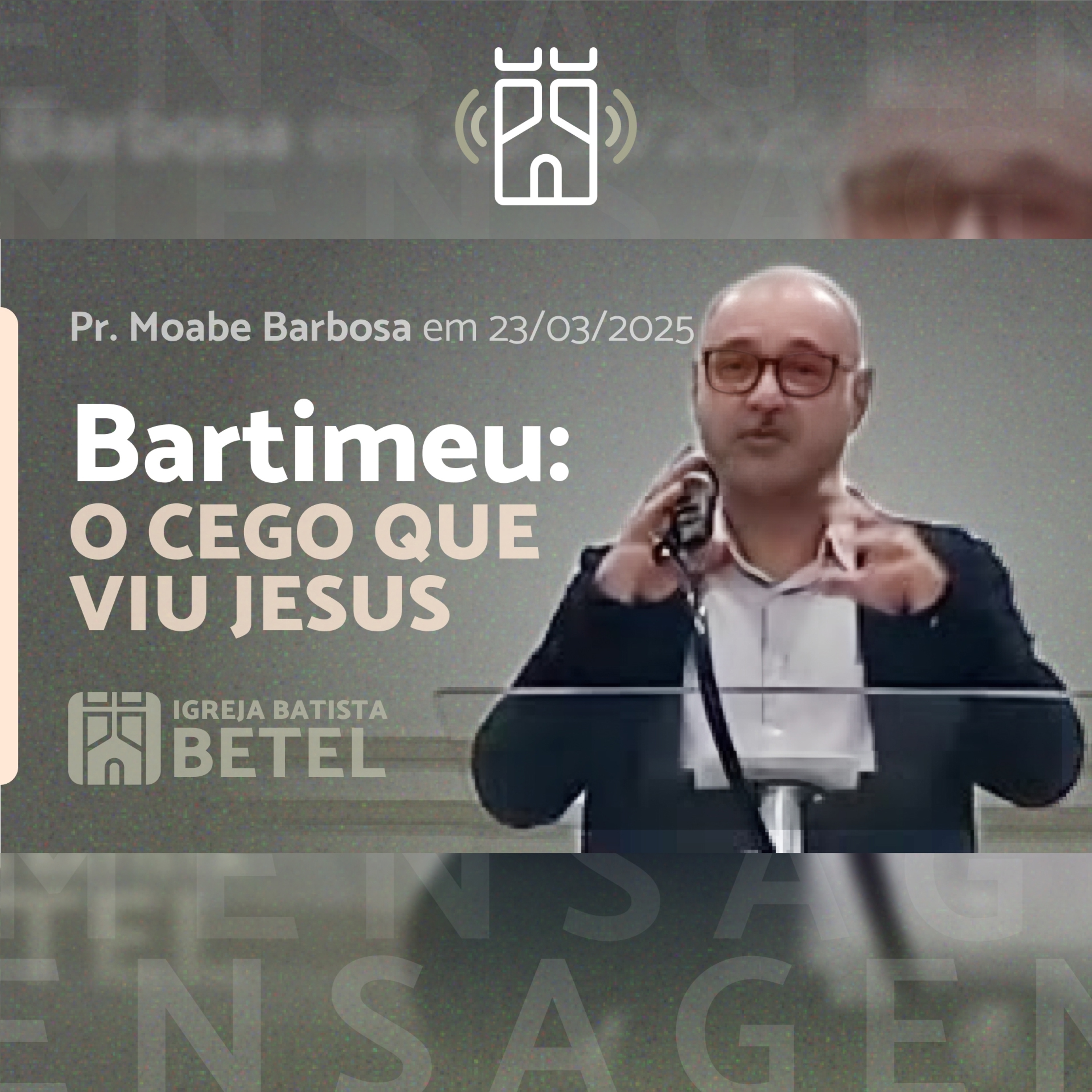 BARTIMEU: o cego que viu Jesus (Marcos 10.46) | Pr. Moabe Barbosa - 23/03/2025 episode artwork
