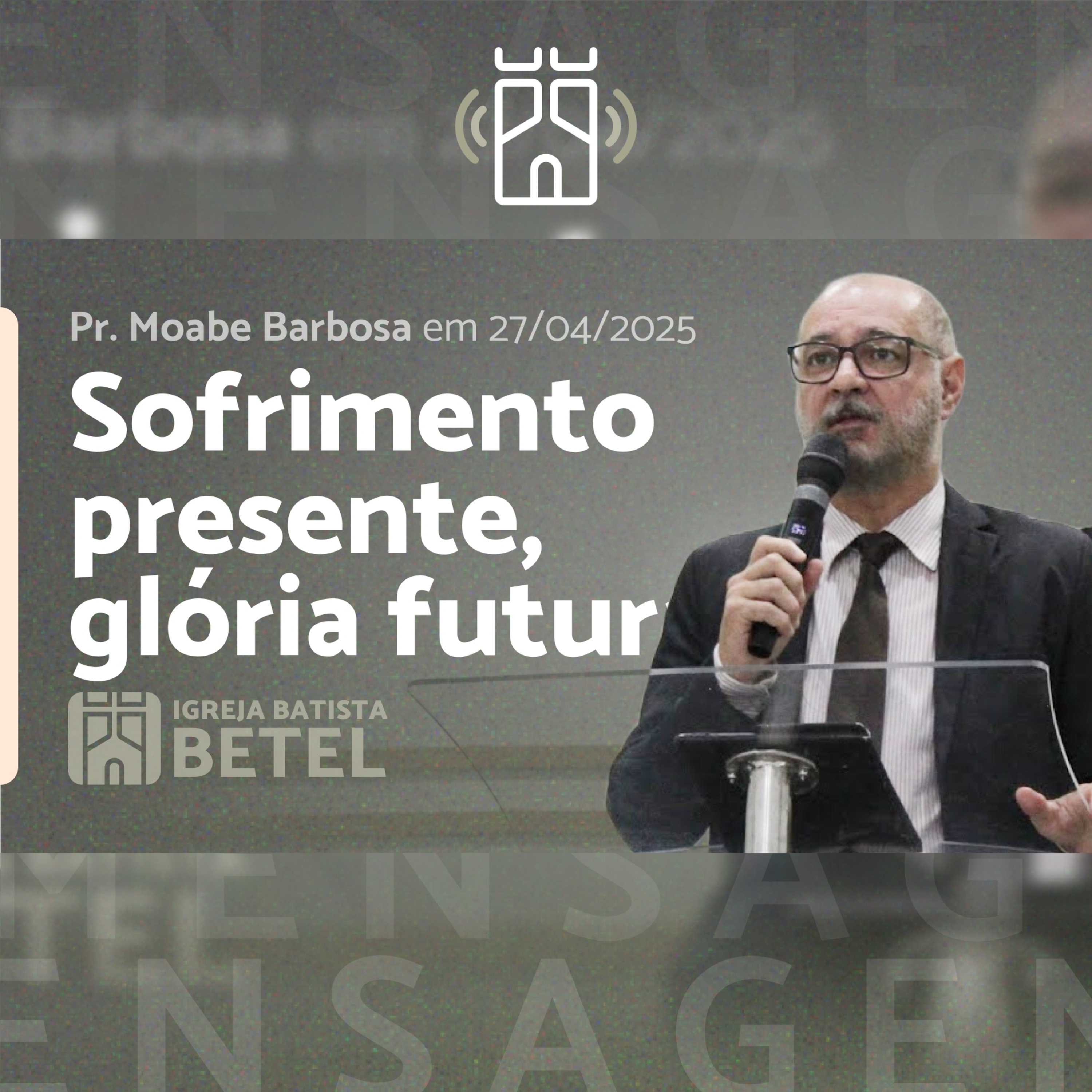 SOFRIMENTO PRESENTE, GLÓRIA FUTURA (Romanos 8.18-25) | Pr. Moabe Barbosa - 27/04/2025 episode artwork
