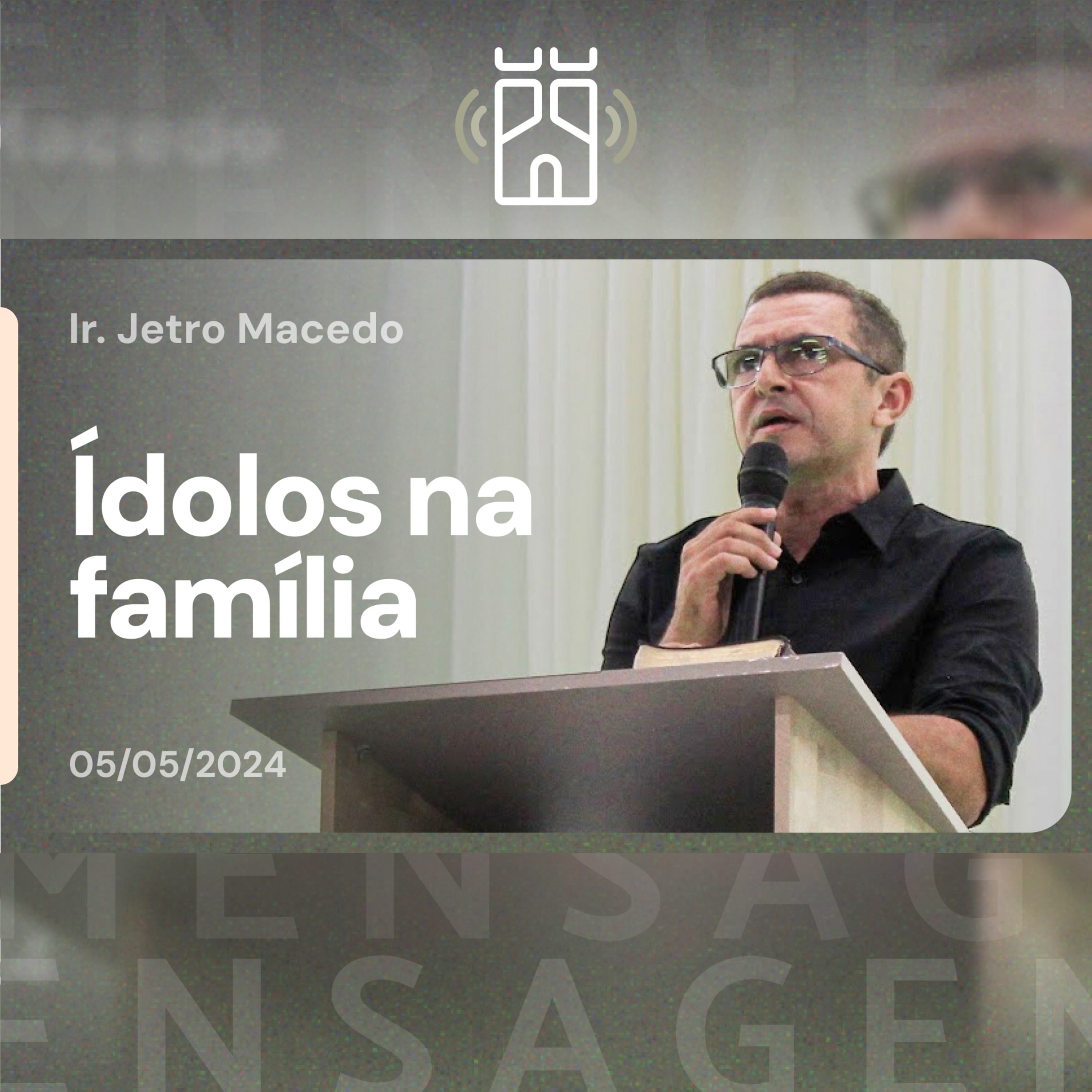 ÍDOLOS na família (1ª Coríntios 10.14) | Ir. Jetro Macedo - 05/05/2024 episode artwork