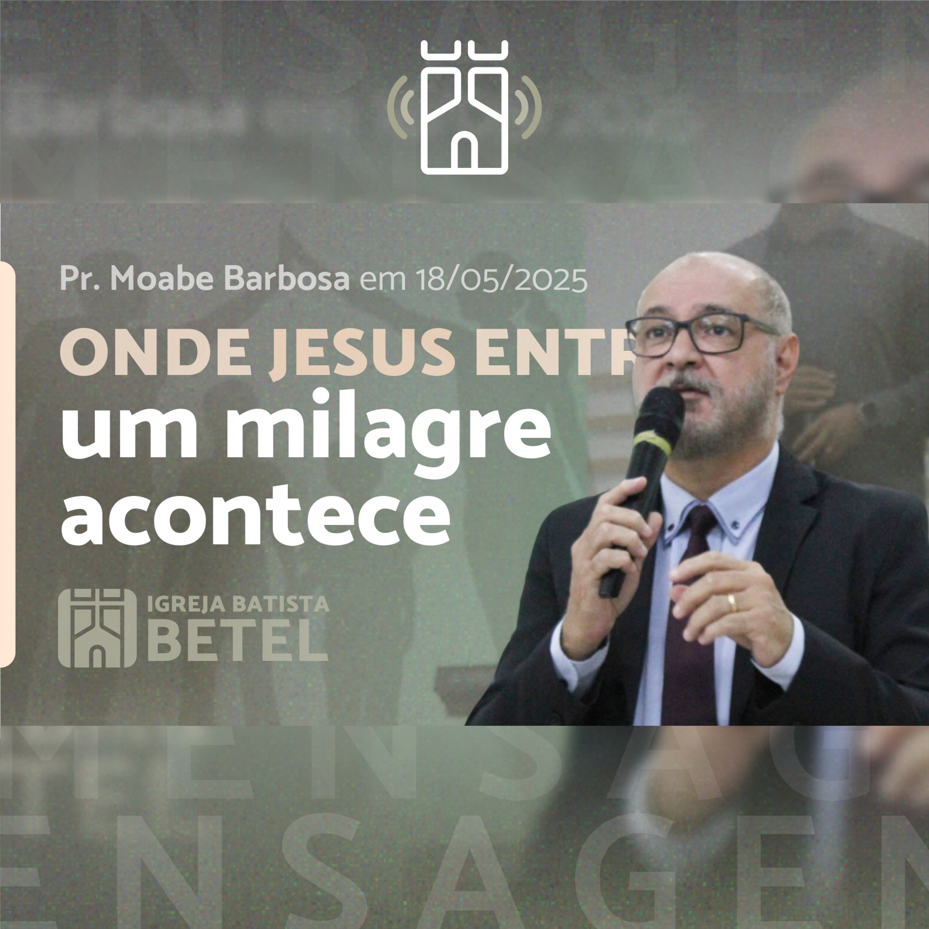 ONDE JESUS ENTRA, UM MILAGRE ACONTECE (João 2.1-12) | Pr. Moabe Barbosa - 18/05/2025 episode artwork