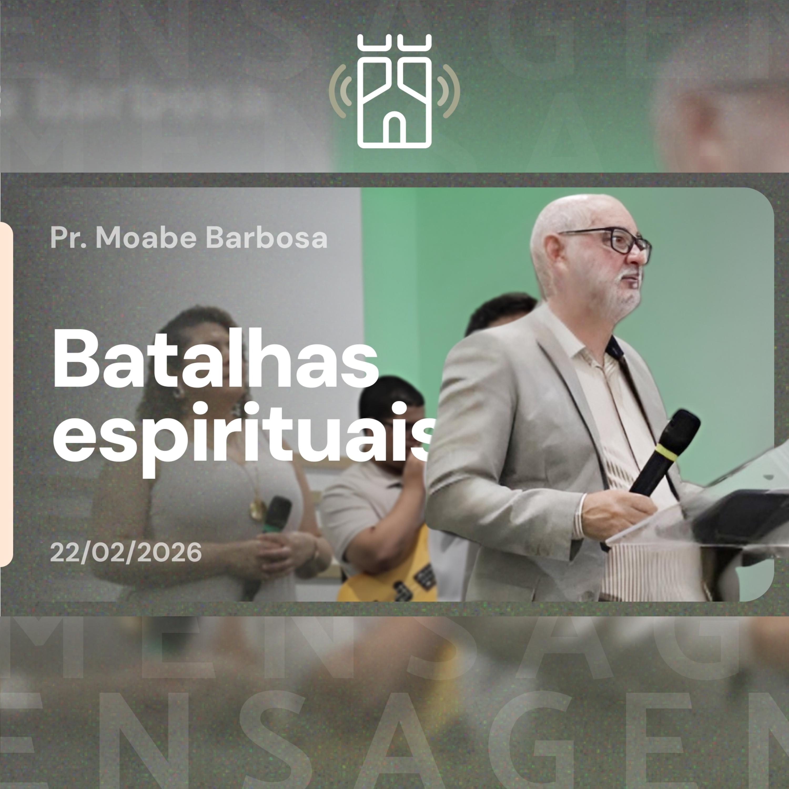 BATALHAS ESPIRITUAIS (Efésios 6.10-12) | Pr. Moabe Barbosa - 22/02/2026 episode artwork
