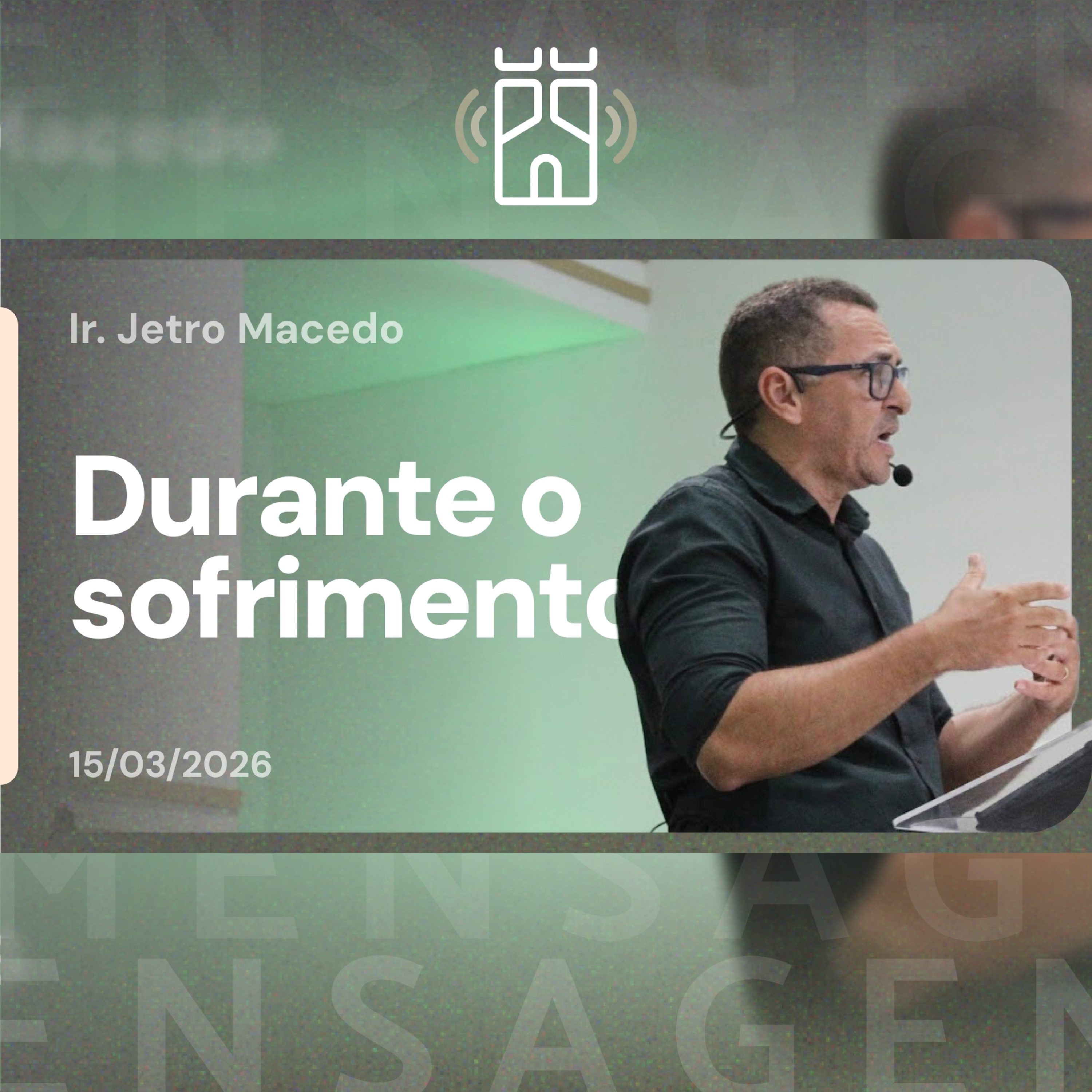 Durante o SOFRIMENTO (Jó 1.6-12) | Ir. Jetro Macedo - 15/03/2026 episode artwork