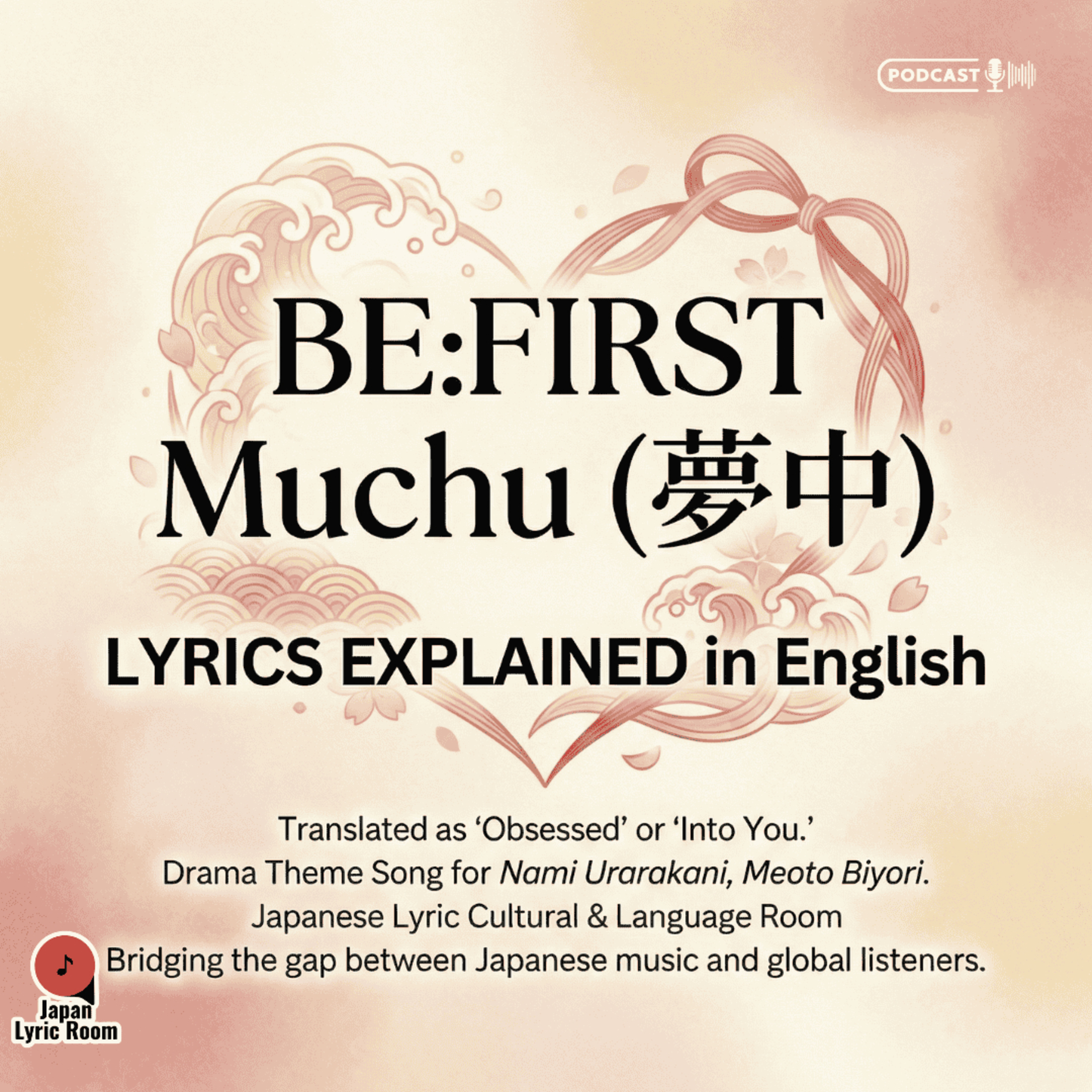 BE:FIRST - Muchu (夢中) Lyrics Meaning & Analysis | Nami Uraraka ni, Meoto Biyori 2025 Drama Theme Song episode artwork