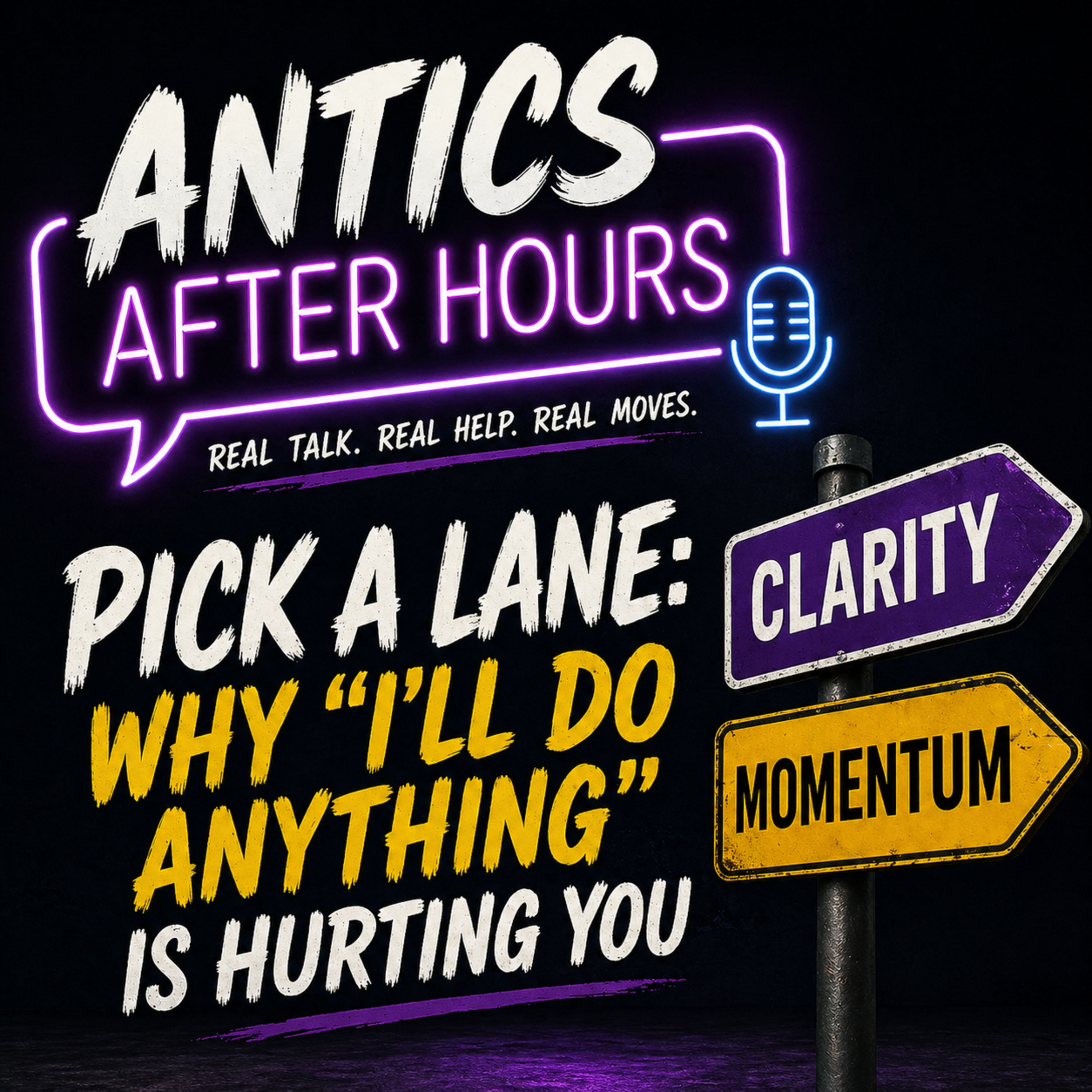 Pick a Lane: Why ‘I’ll Do Anything’ Is Hurting You episode artwork