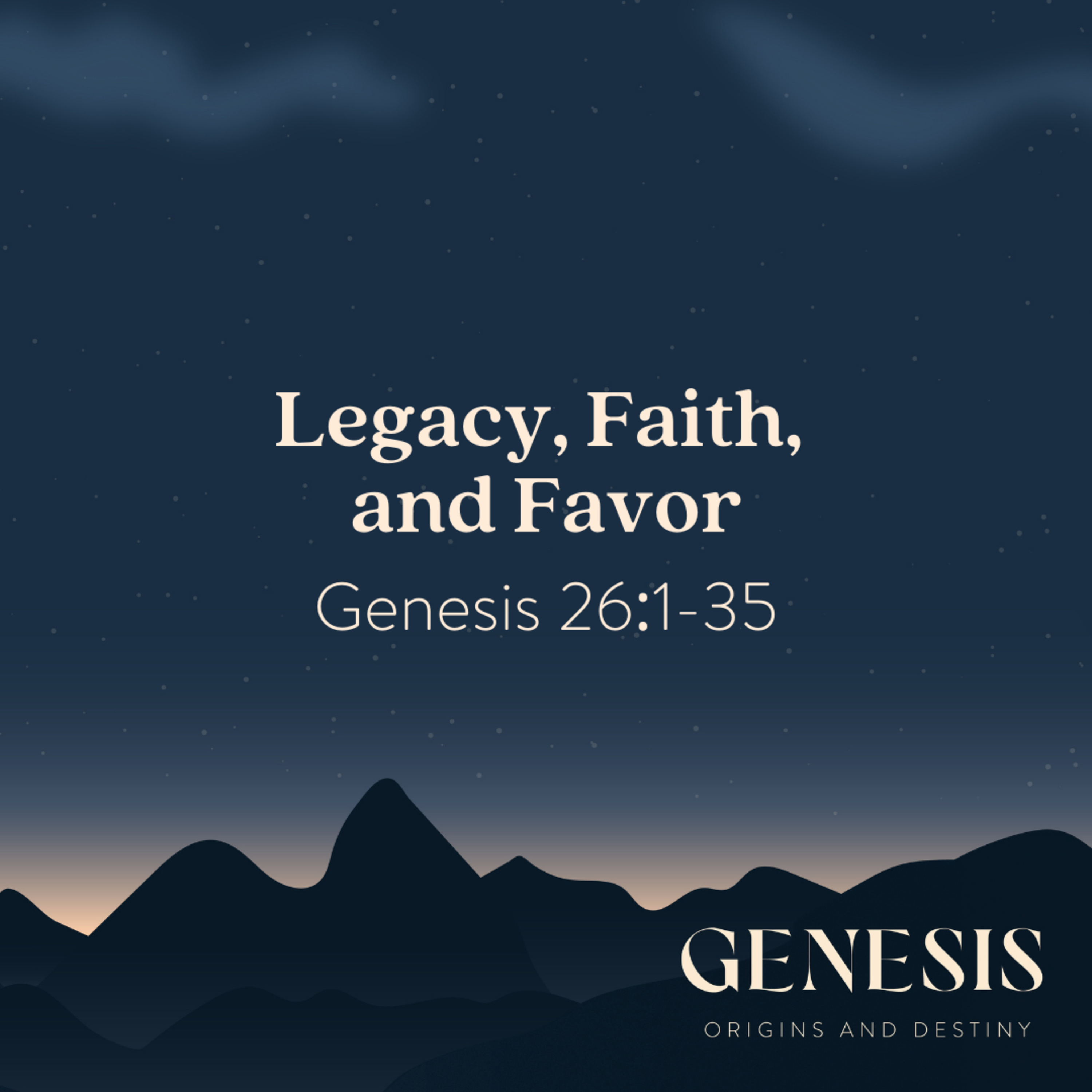 Legacy, Faith, and Favor | Genesis 26:1-35 episode artwork
