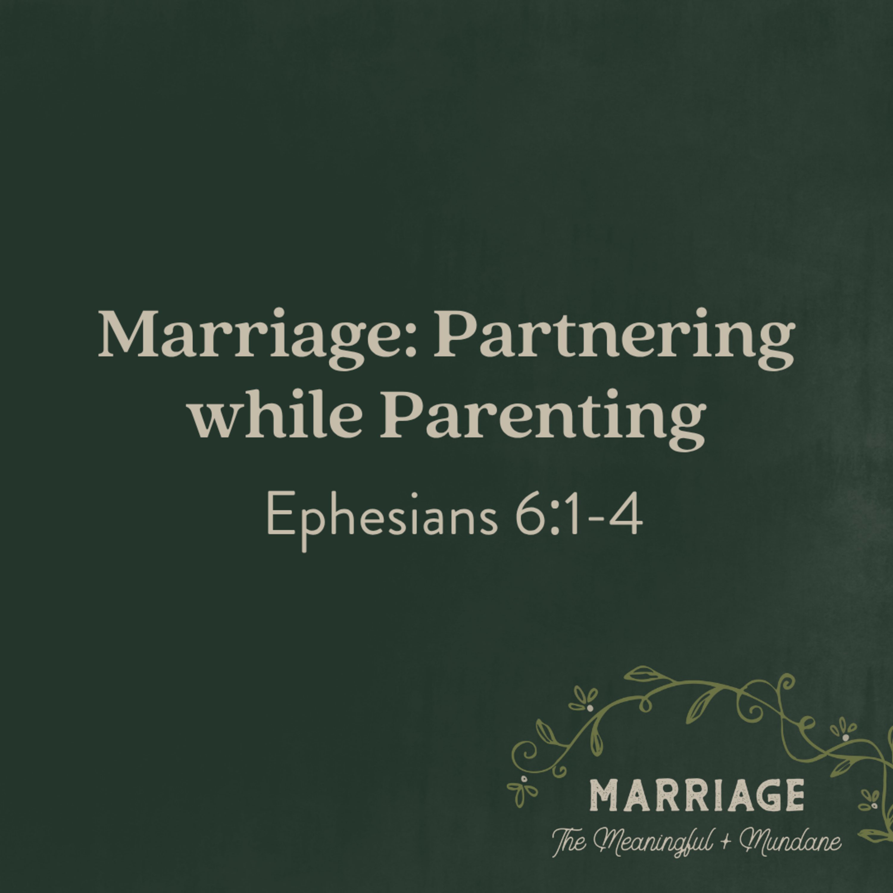 Partnering while Parenting | Ephesians 6:1–4