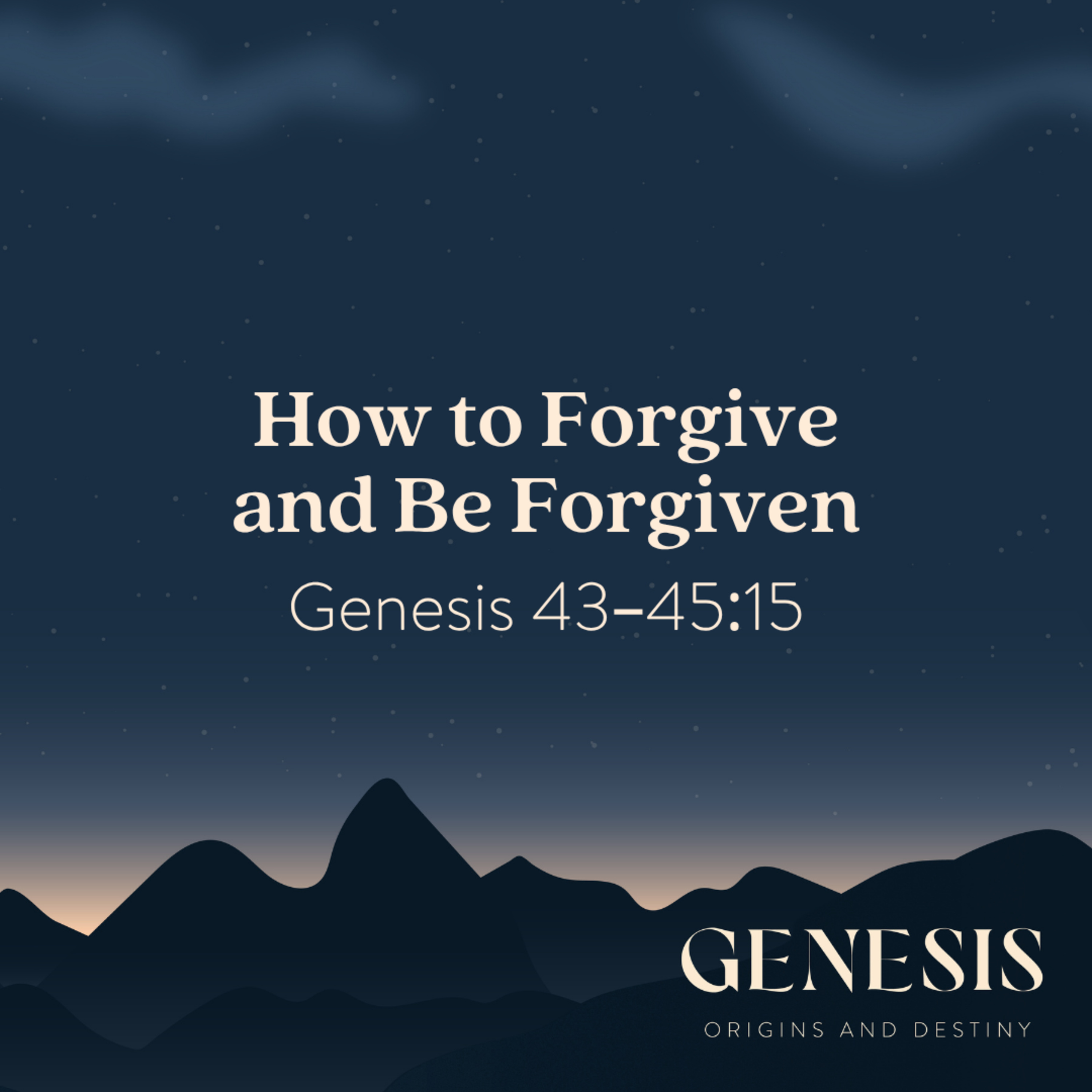 How to Forgive and Be Forgiven | Genesis 43–45:15 episode artwork