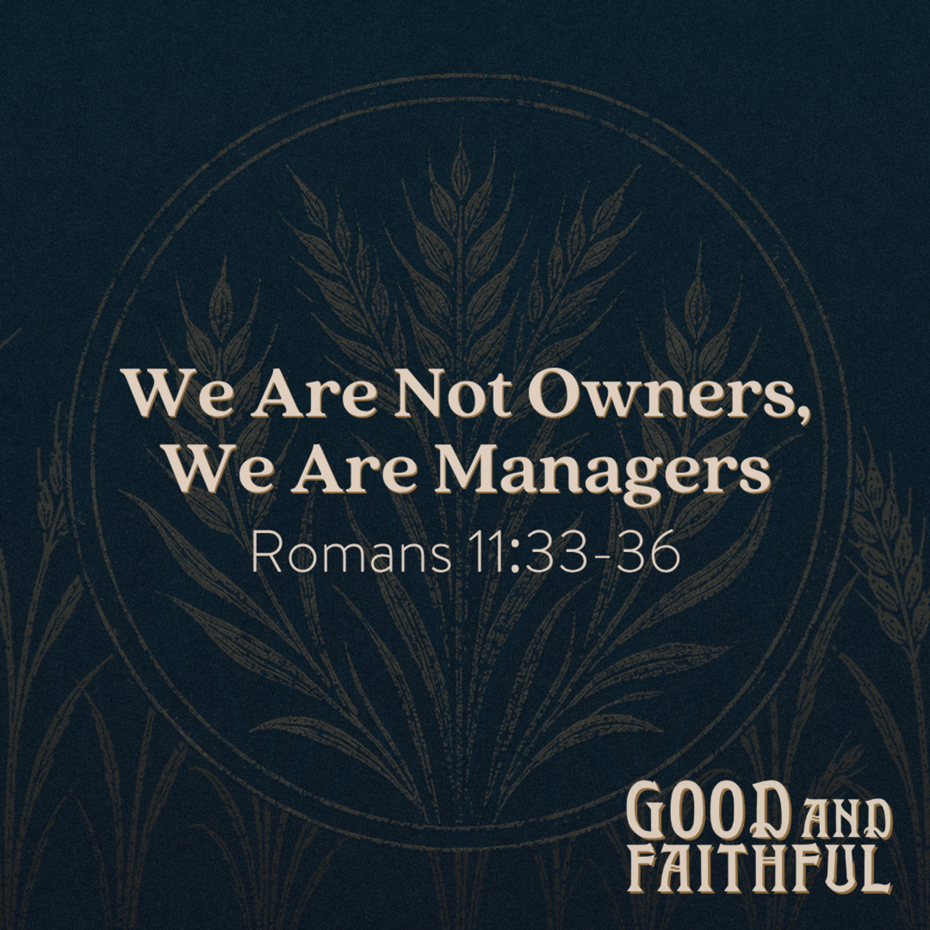 We Are Not Owners; We Are Managers | Romans 11:33-36 episode artwork