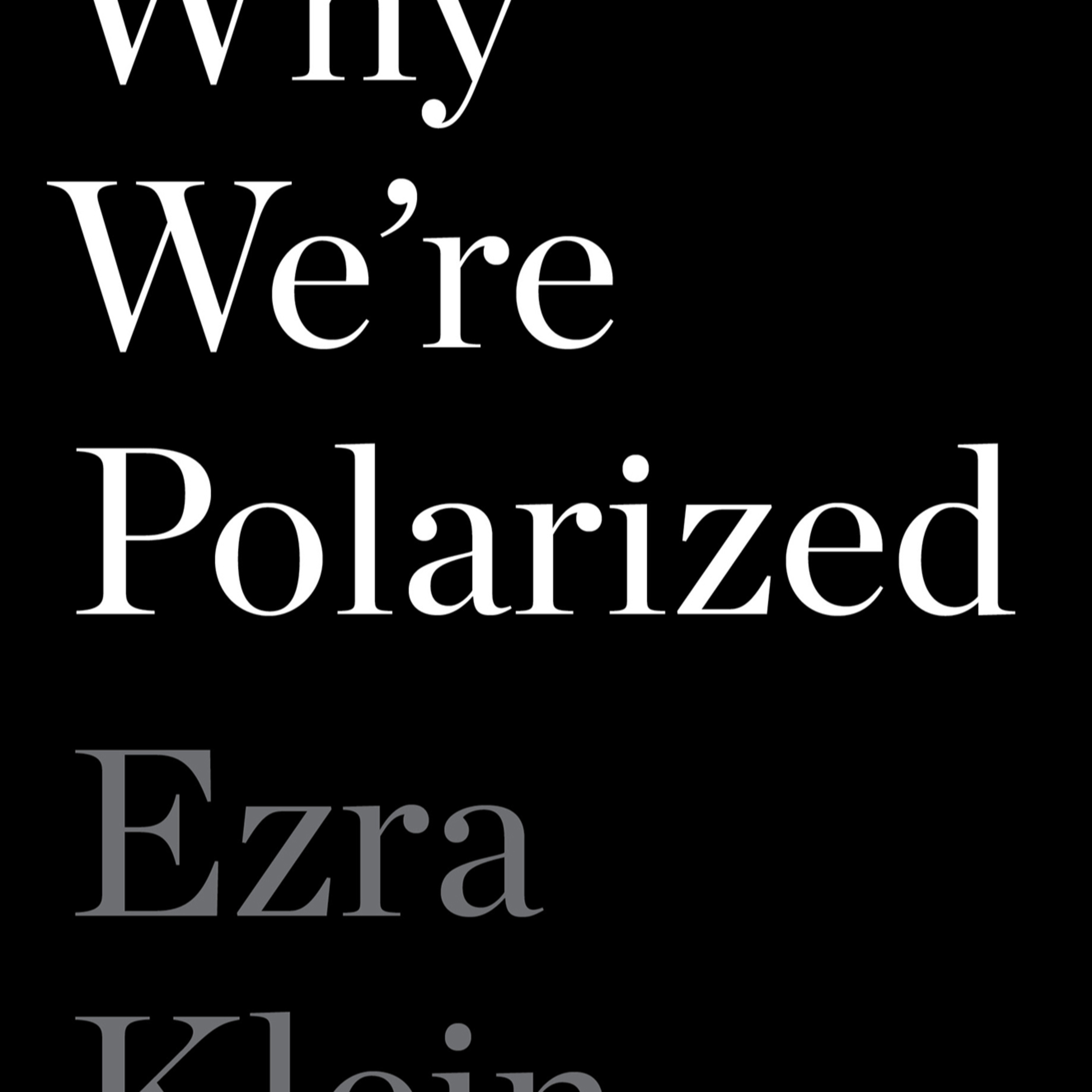 Why We’re Polarized — Deep Dive (Mega-Identities, Tribal Psychology & Political Sorting) episode artwork