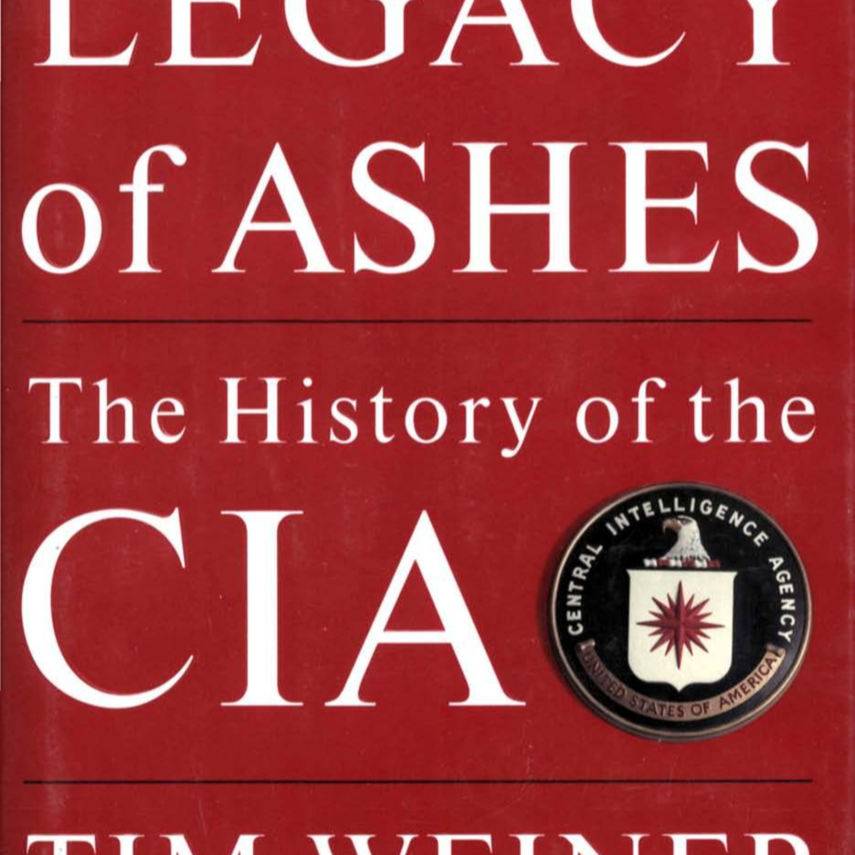 Legacy of Ashes — The CIA’s Hidden History of Failure | Crisis in Perception episode artwork
