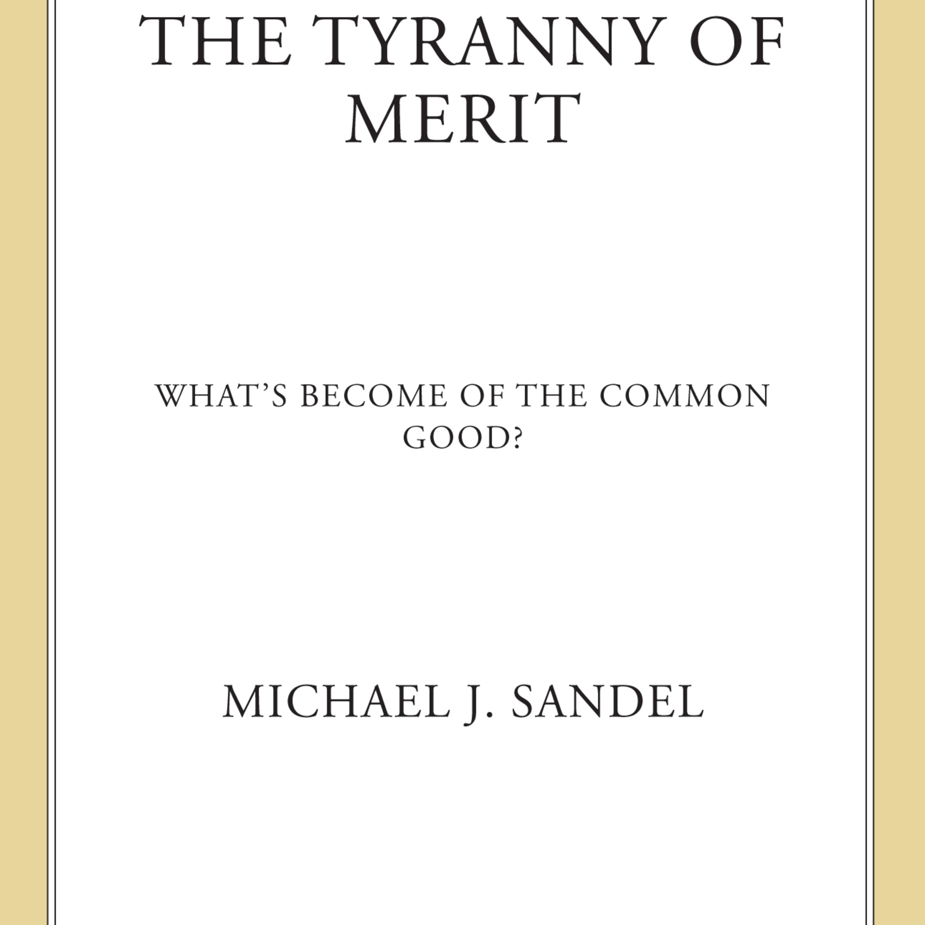 The Tyranny of Merit — Deep Dive | Meritocracy and the Loss of the Common Good episode artwork