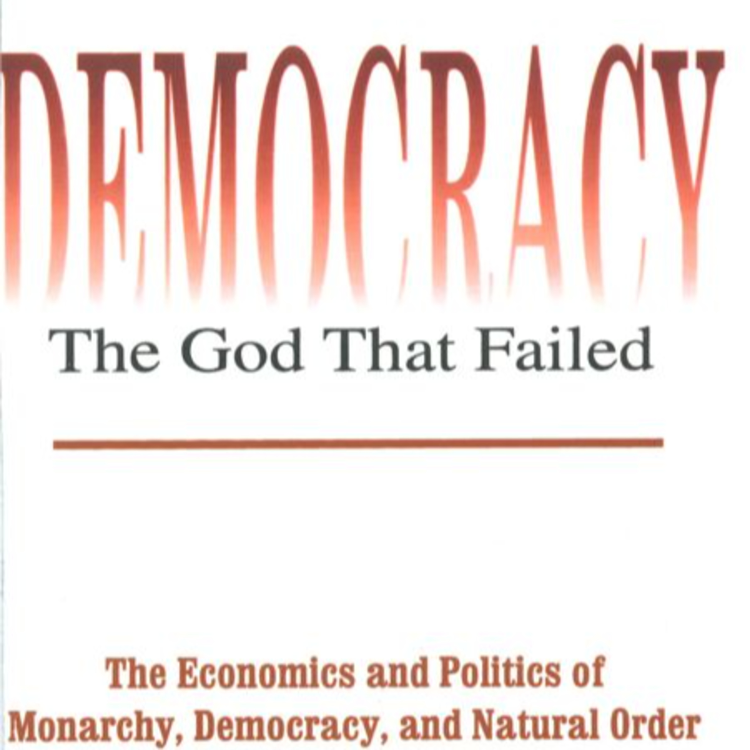 Democracy: The God That Failed — Deep Dive | Incentives, Power, and Decline episode artwork