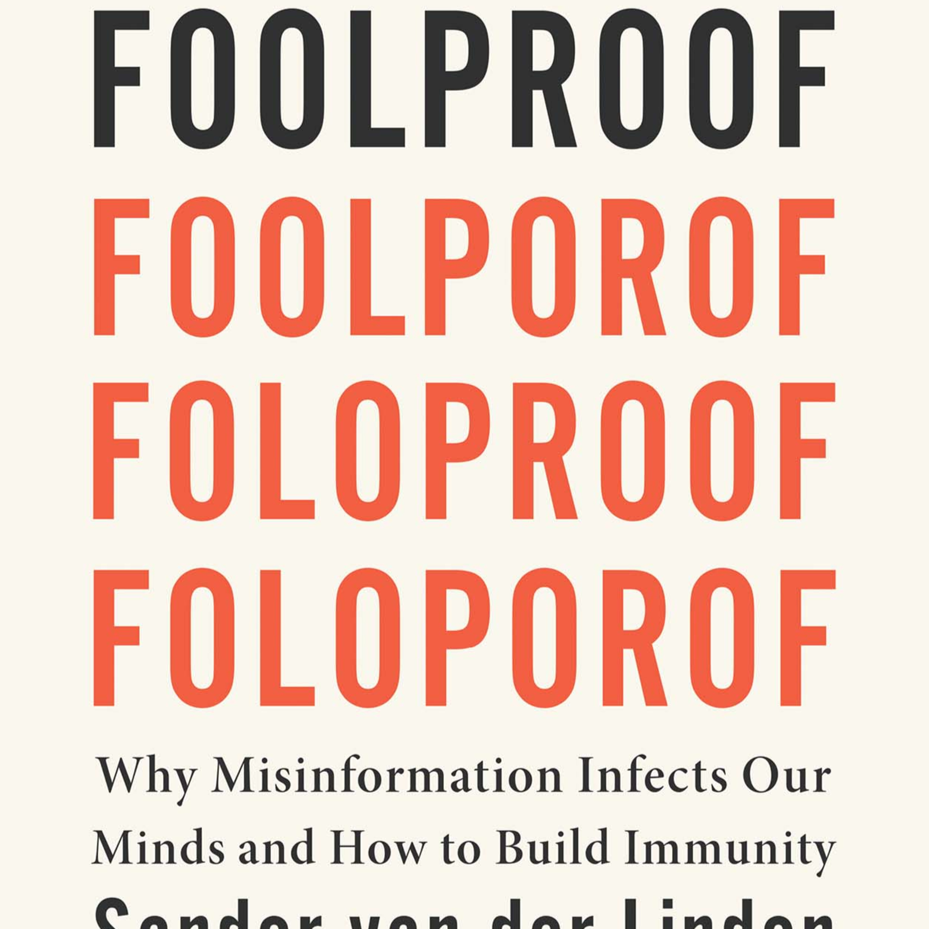 Foolproof — Why Misinformation Spreads and How We Build Immunity