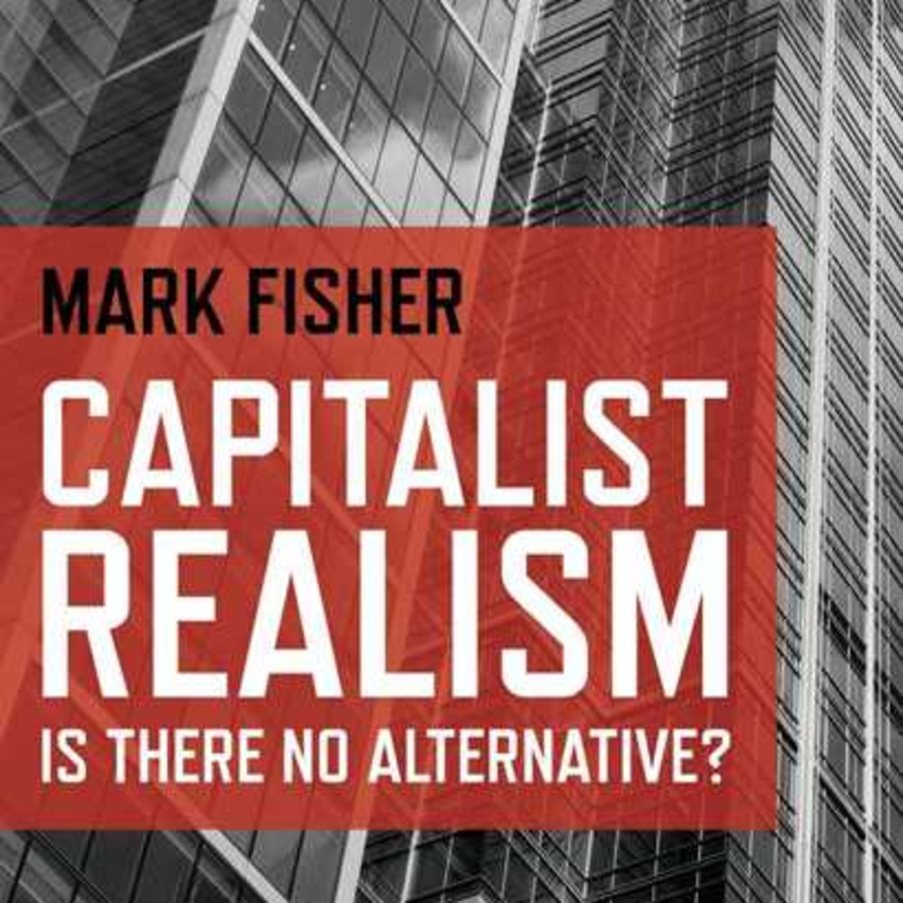 Why Capitalism Feels Inevitable | Capitalist Realism by Mark Fisher (Deep Dive) episode artwork