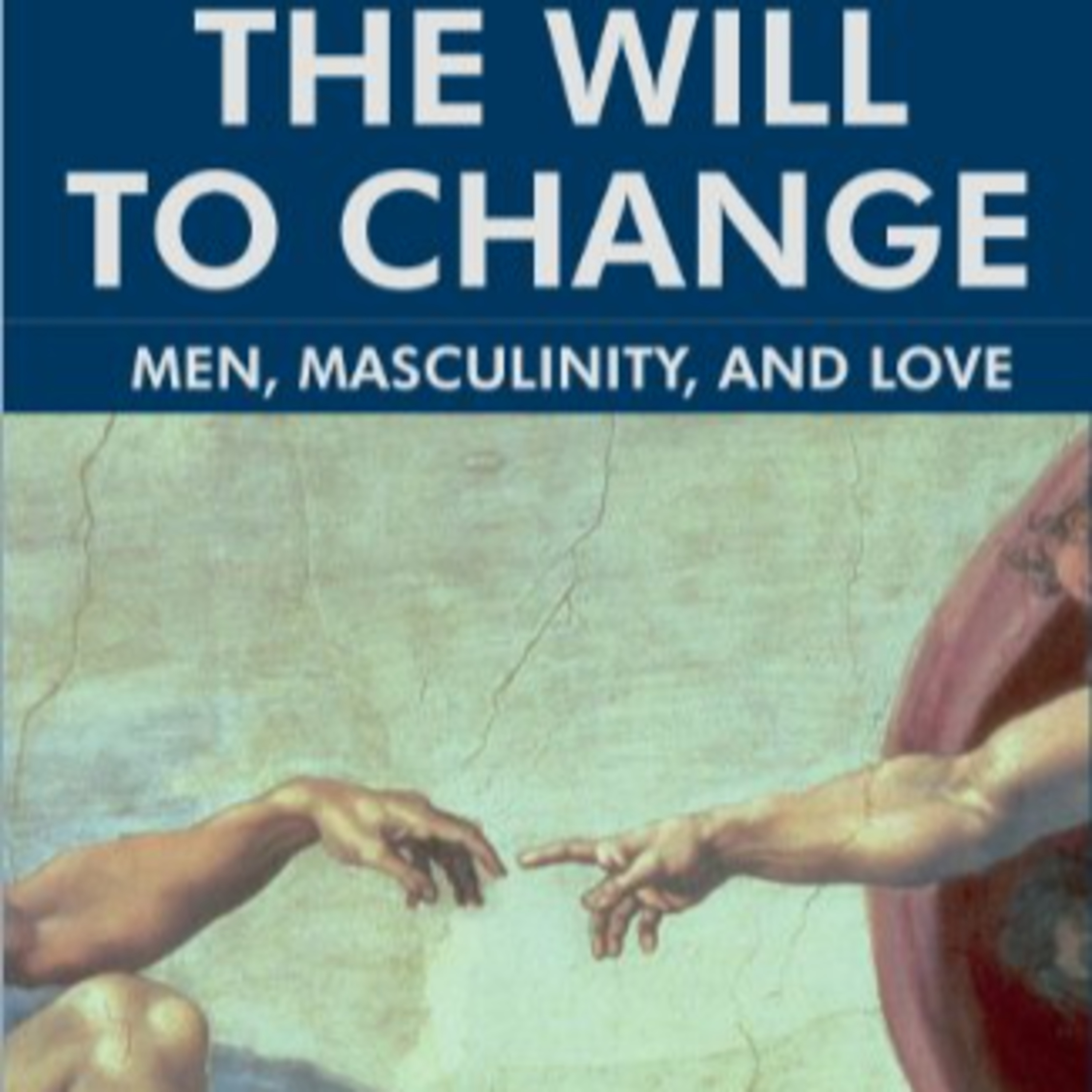 The Will to Change — Masculinity, Love, and the Cost of Emotional Suppression