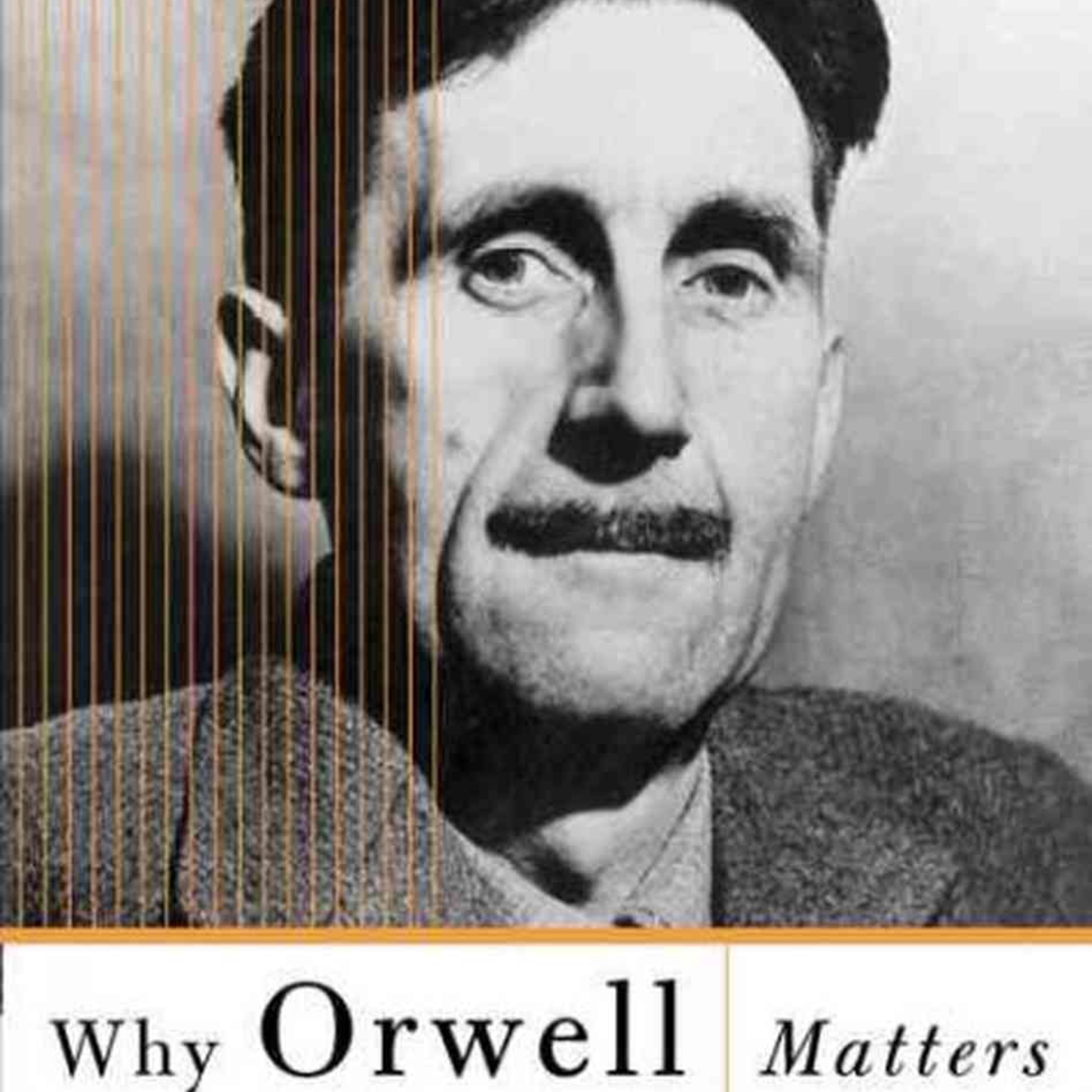 Why Orwell Matters and the Discipline of Truth episode artwork