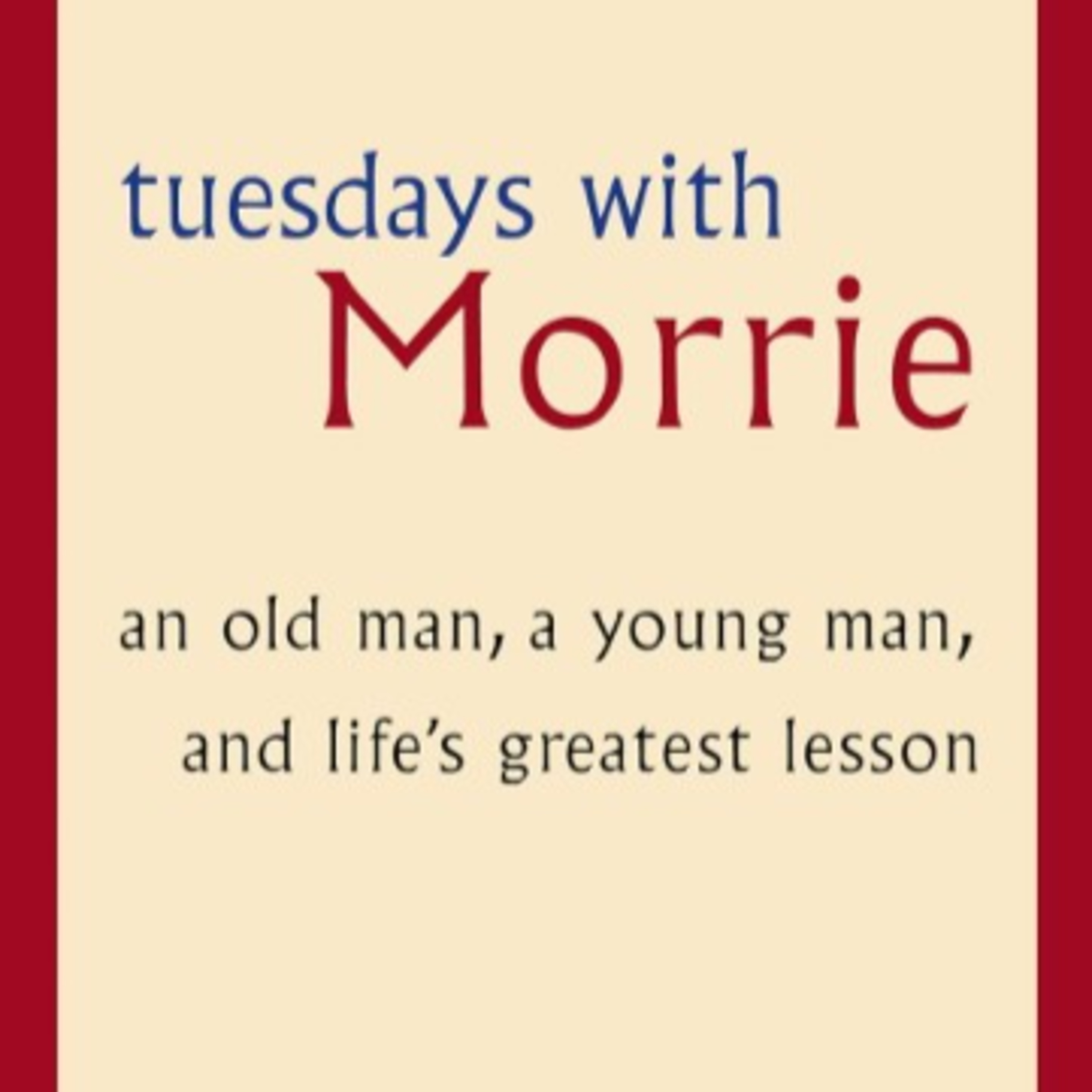 Tuesdays with Morrie: Love, Mortality, and the Illusion of Success