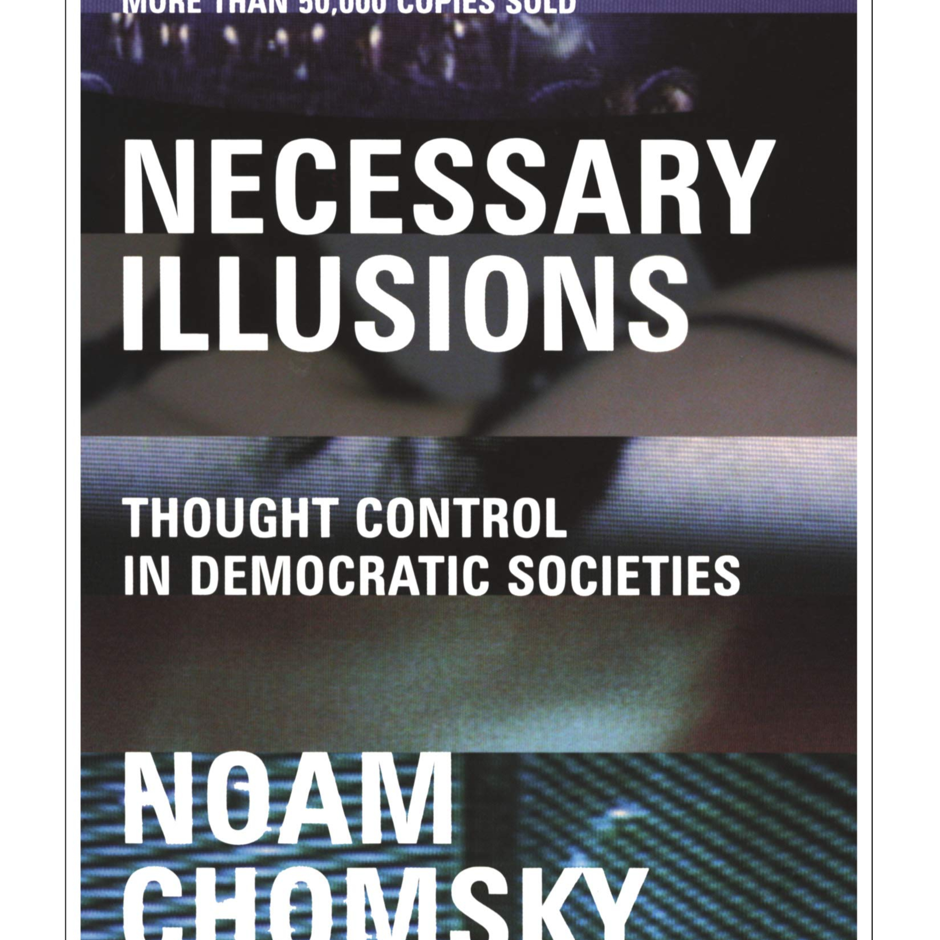 Necessary Illusions — Democracy, Media, and Managed Consent (Audio)