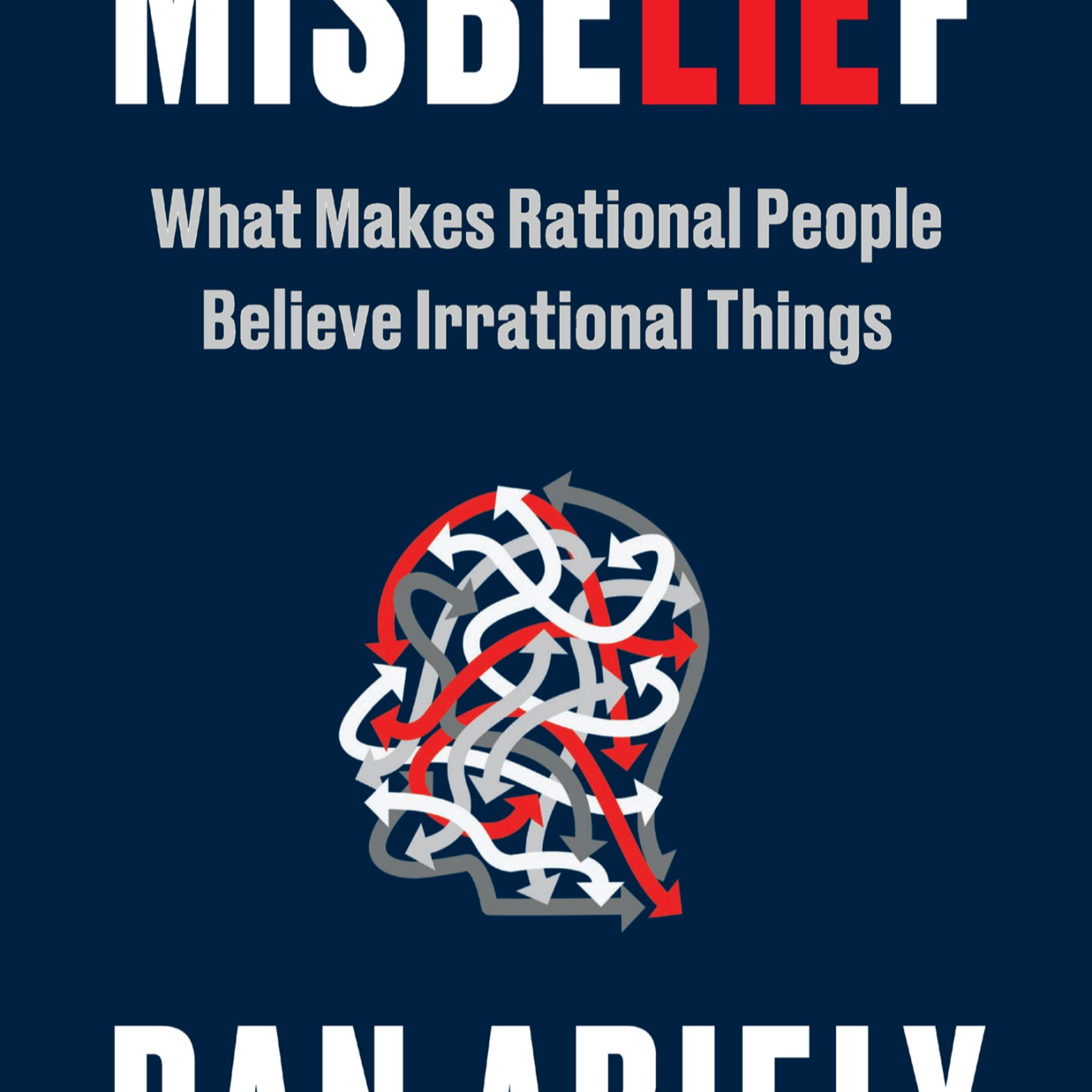 Misbelief — Why False Ideas Feel True (Audio)