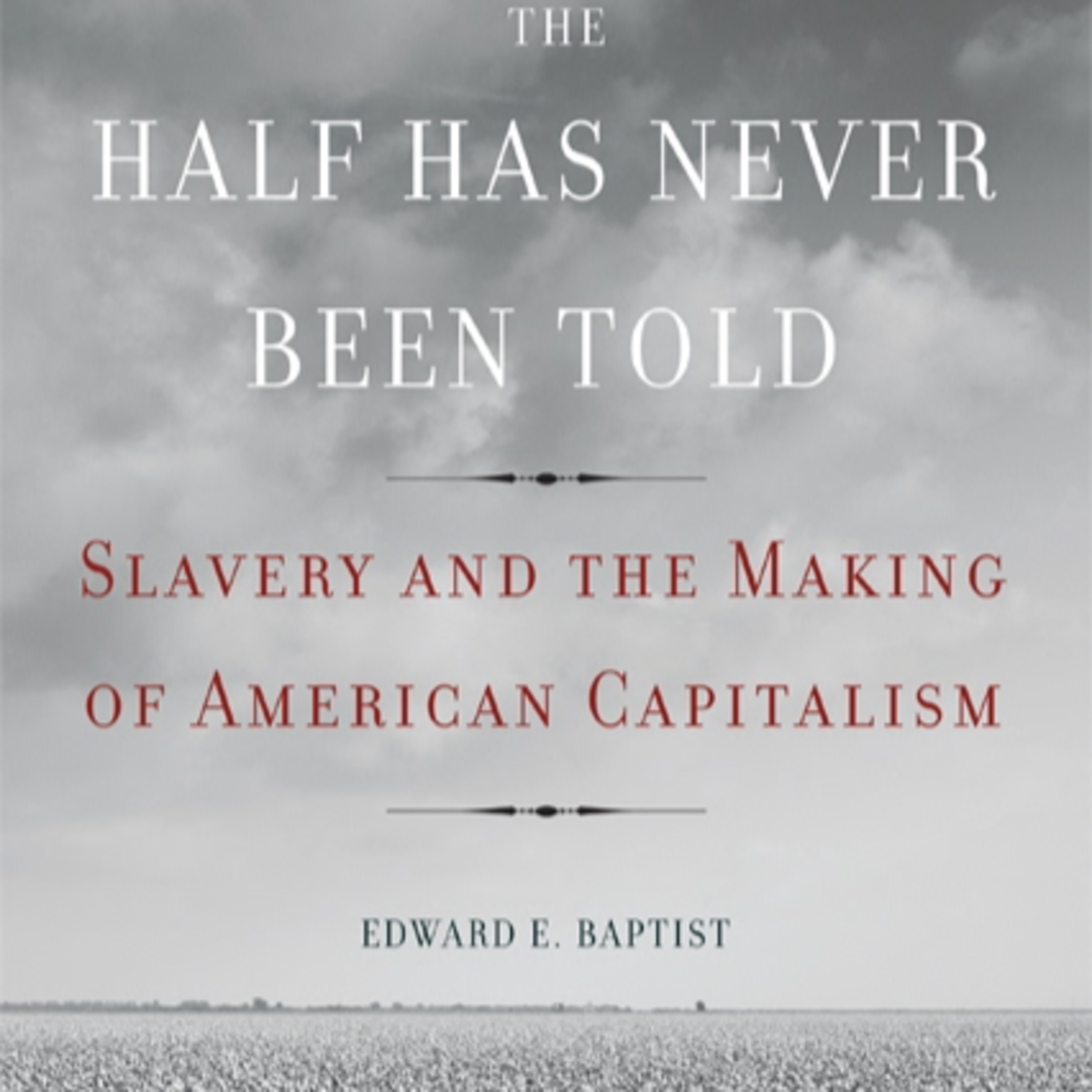 The Half Has Never Been Told — Slavery, Violence, and Capitalist Growth (Audio) episode artwork
