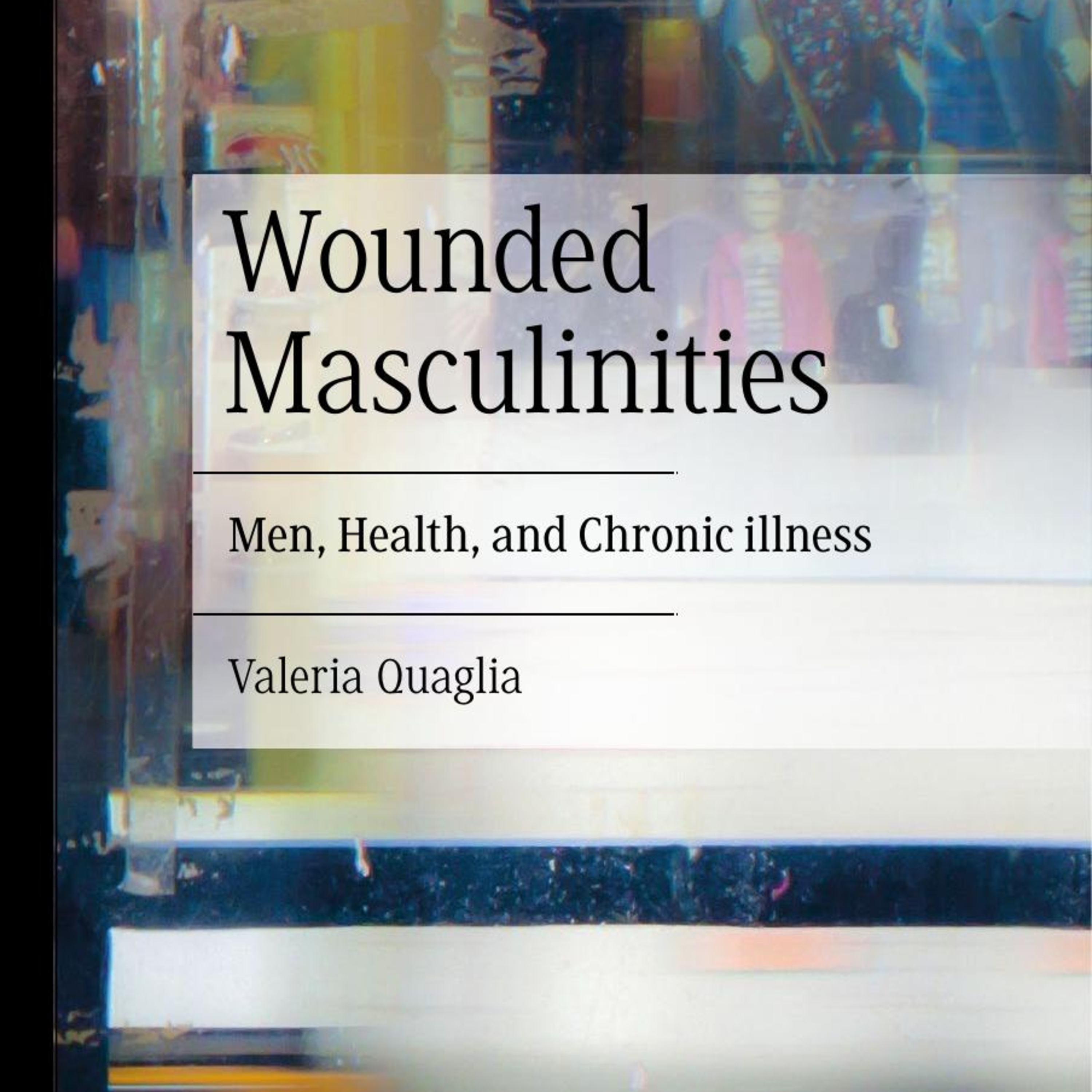 Wounded Masculinities — Health, Control, and Identity (Audio)
