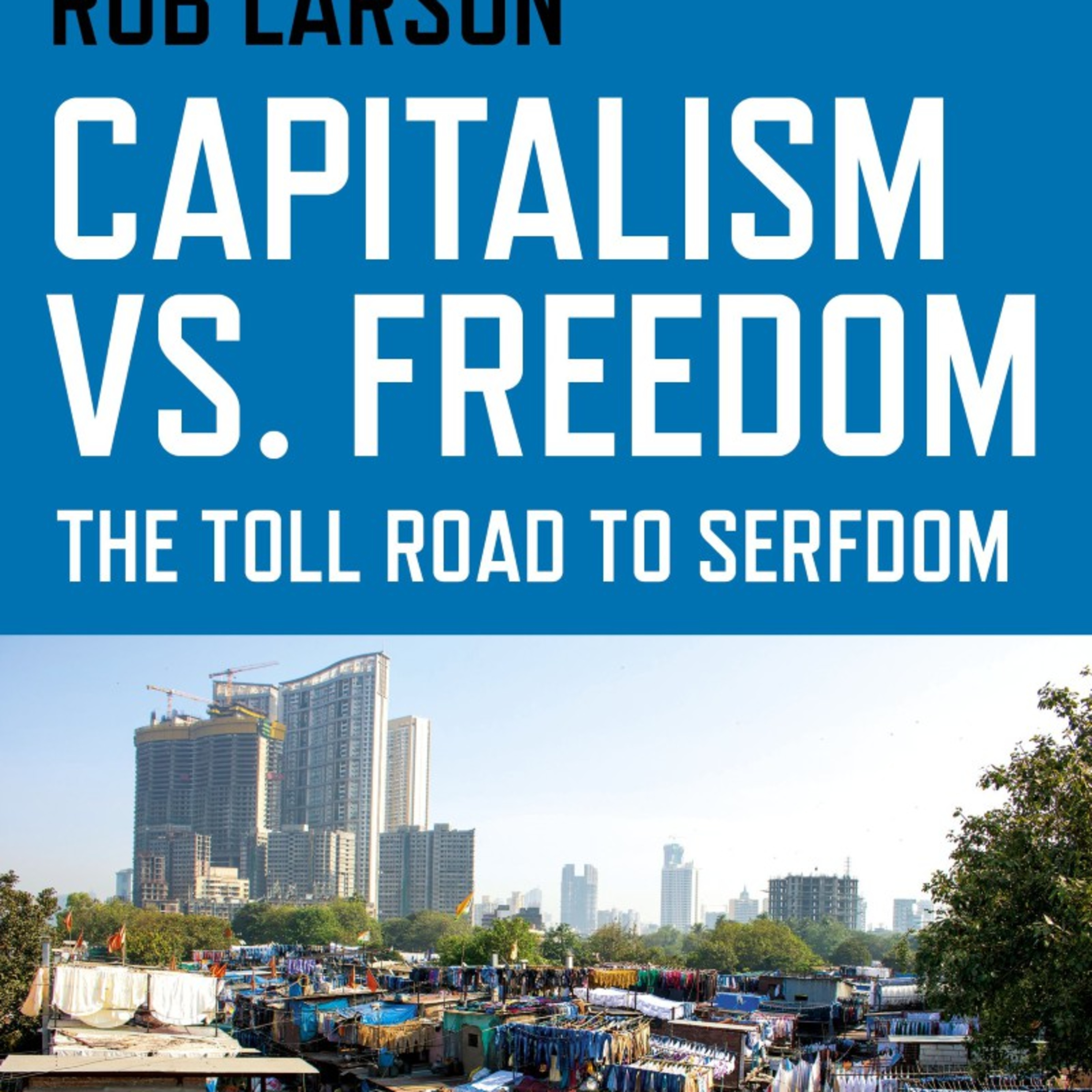 Capitalism vs. Freedom — Markets, Power, and Structural Coercion (Audio) episode artwork